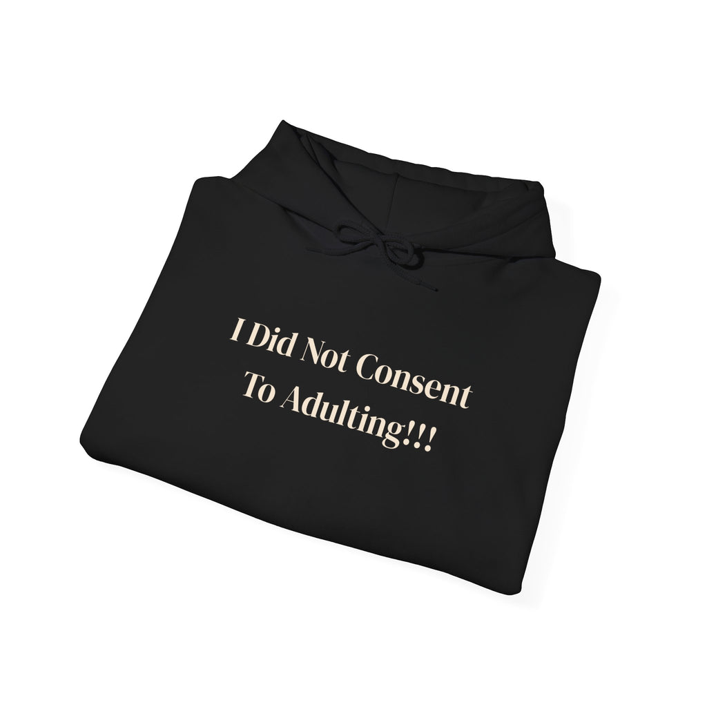 I Did Not Consent To Adulting - Hoodie
