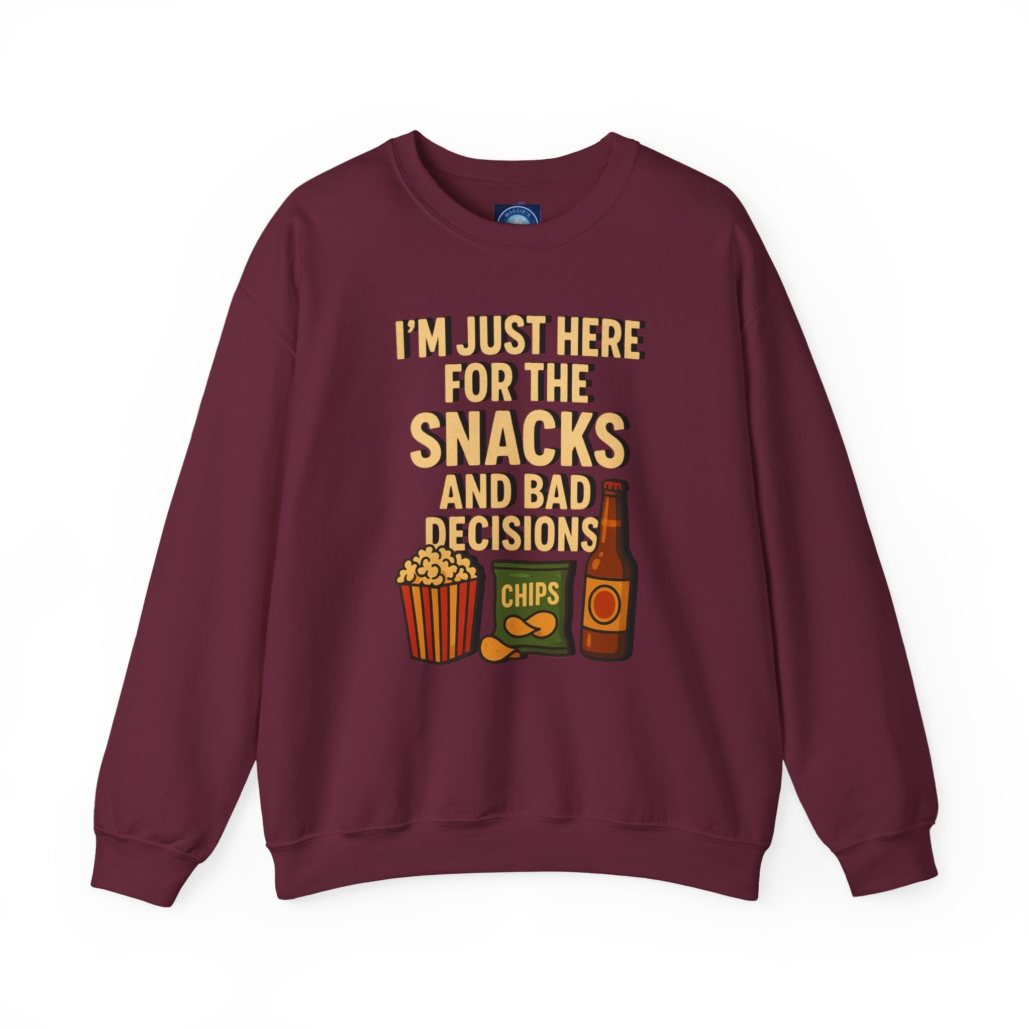 I'm Just Here For The Snacks And Bad Decisions - Sweatshirt