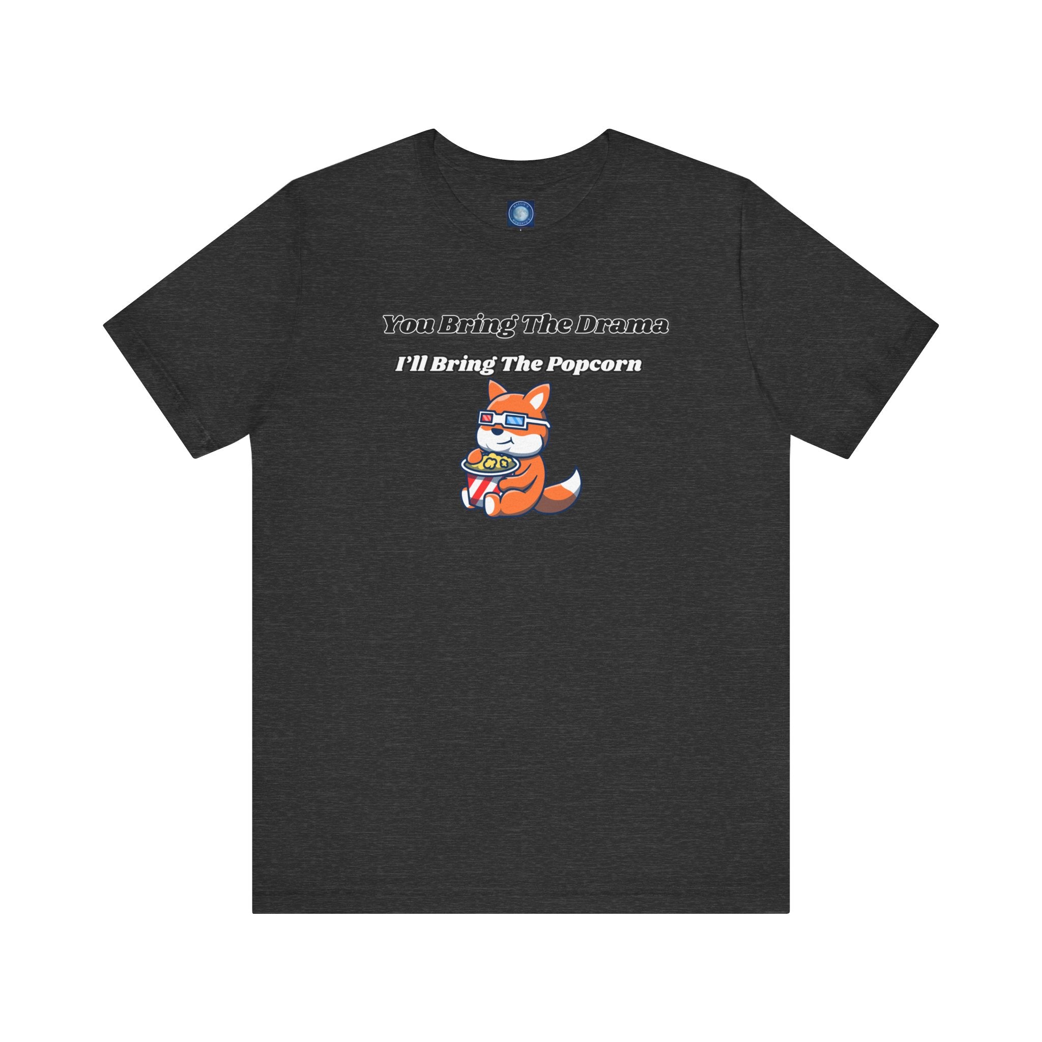 You Bring The Drama, I’ll Bring The Popcorn - Tee