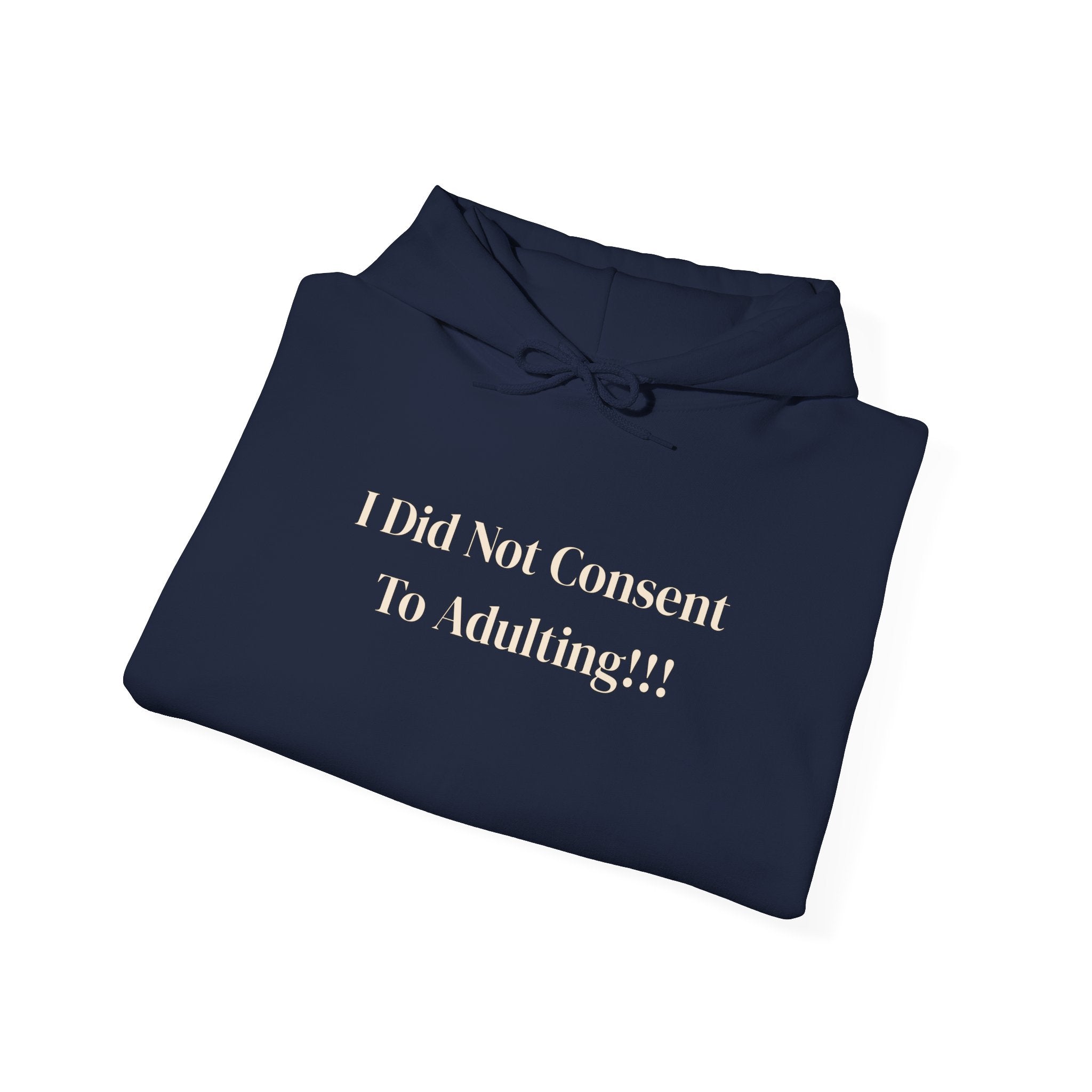 I Did Not Consent To Adulting - Hoodie