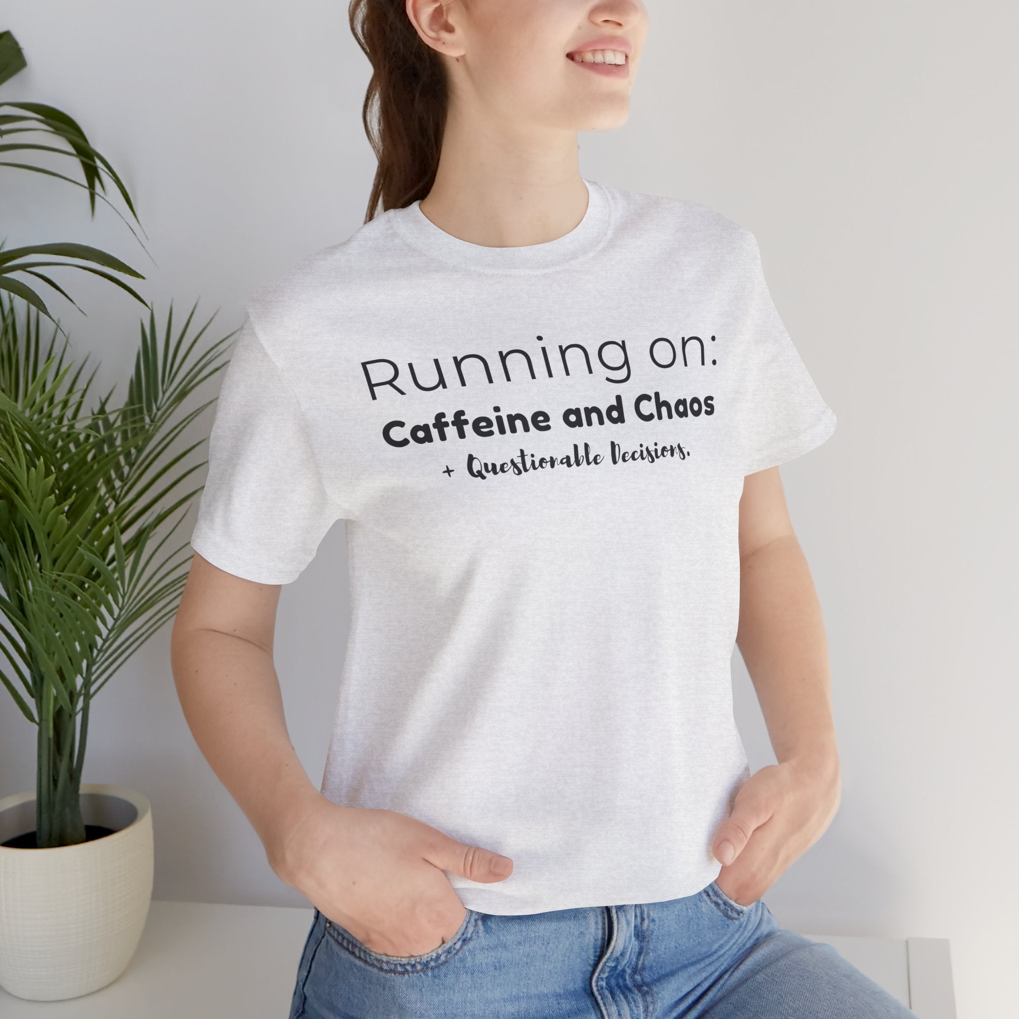 Running on: Caffeine and Chaos + Questionable Decisions - T-shirt