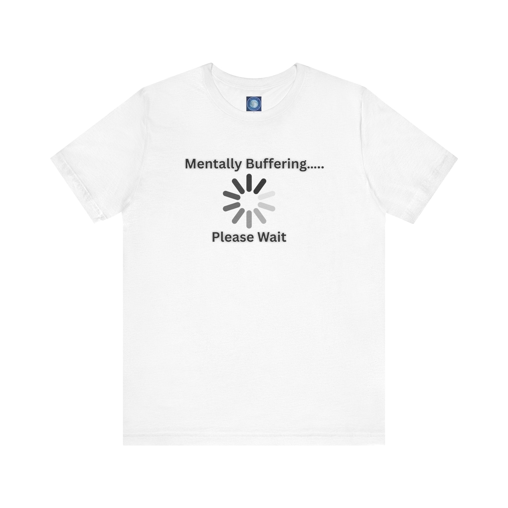 Mentally Buffering.... Please Wait - tee