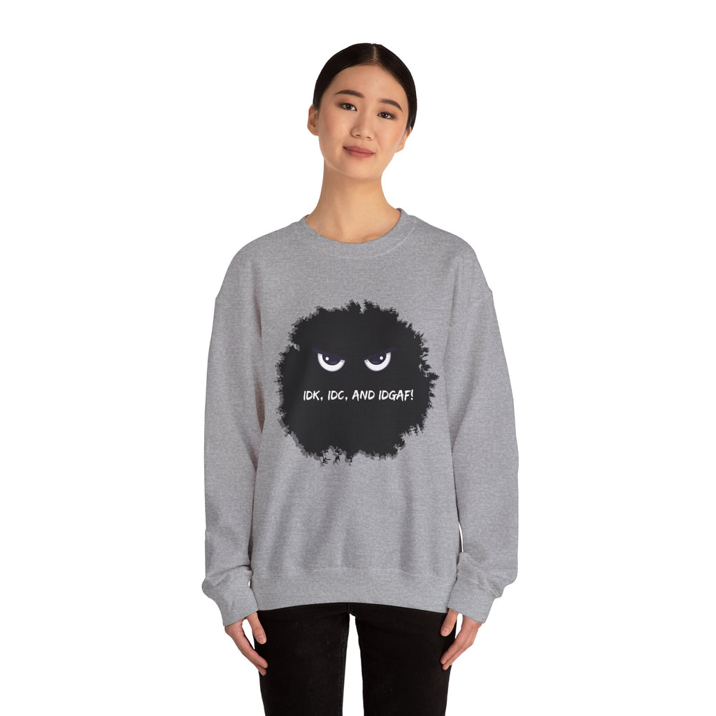 IDK, IDC, and IDGAF - Sweatshirt