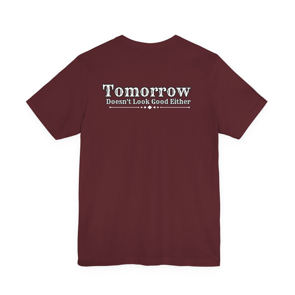 Nope! Not Today T‑Shirt — 'Tomorrow' Back Text Casual Graphic Tee