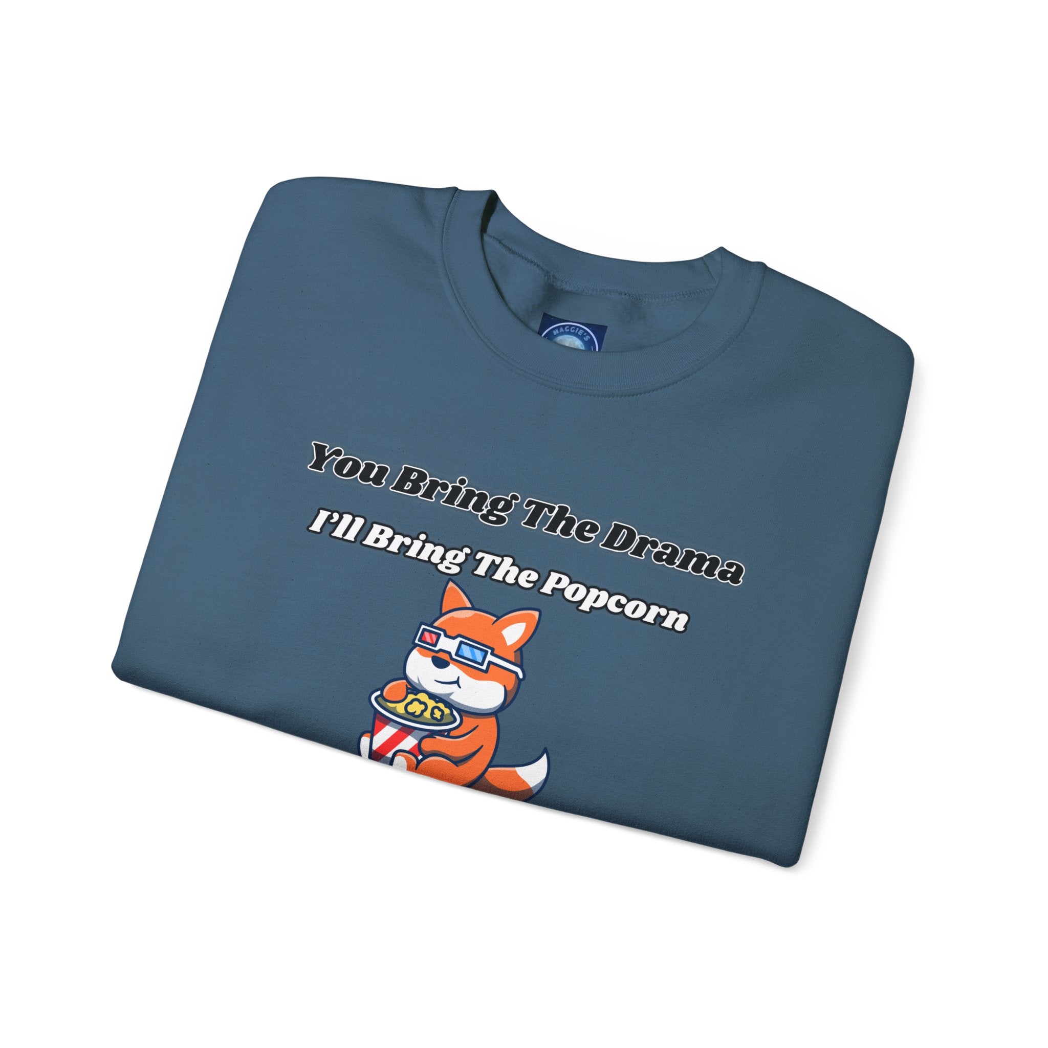 You Bring The Drama I’ll Bring The Popcorn - Sweatshirt