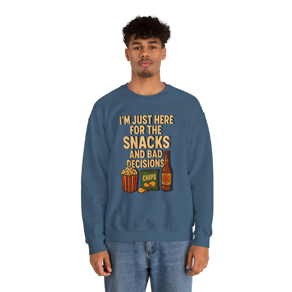 I'm Just Here For The Snacks And Bad Decisions - Sweatshirt