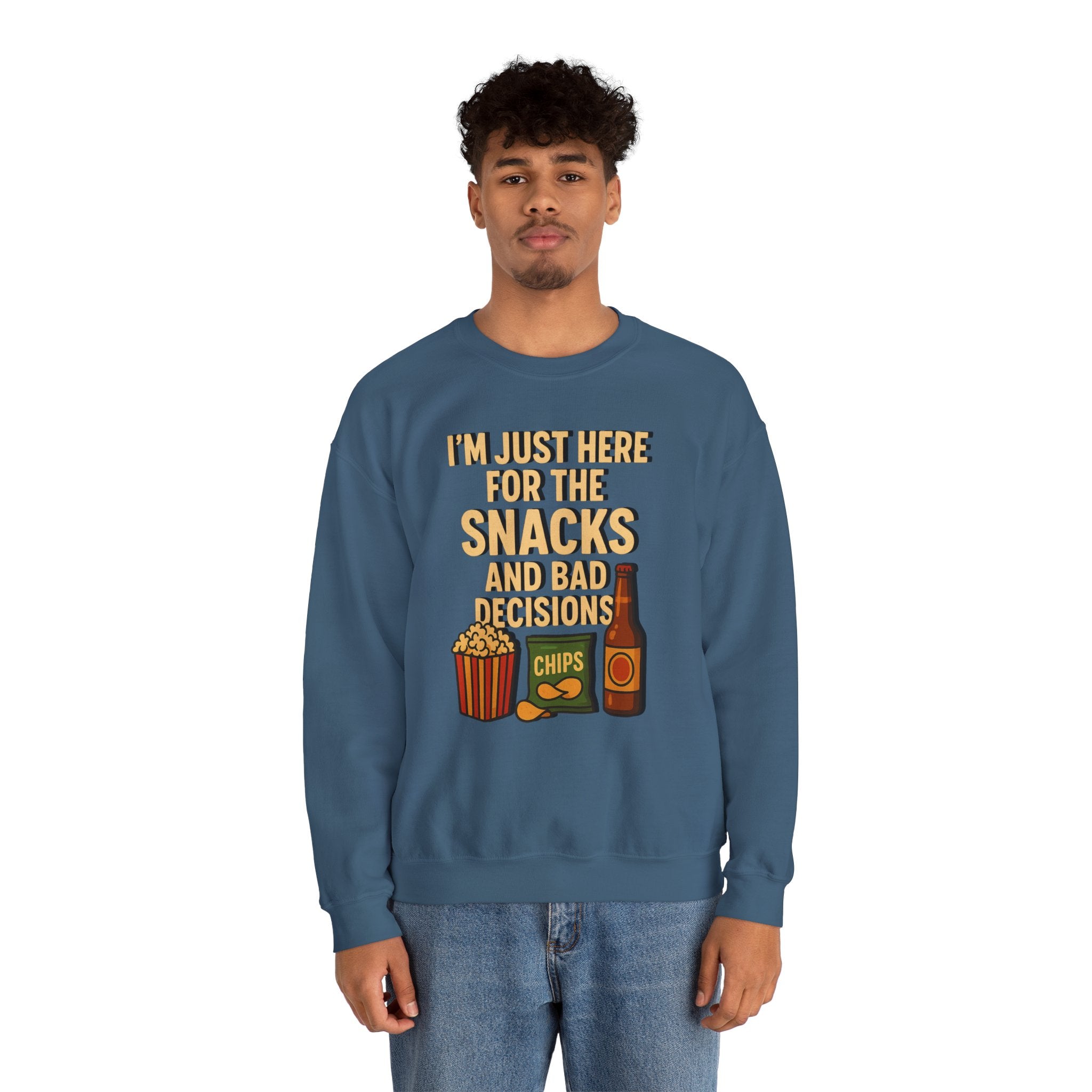 I'm Just Here For The Snacks And Bad Decisions - Sweatshirt