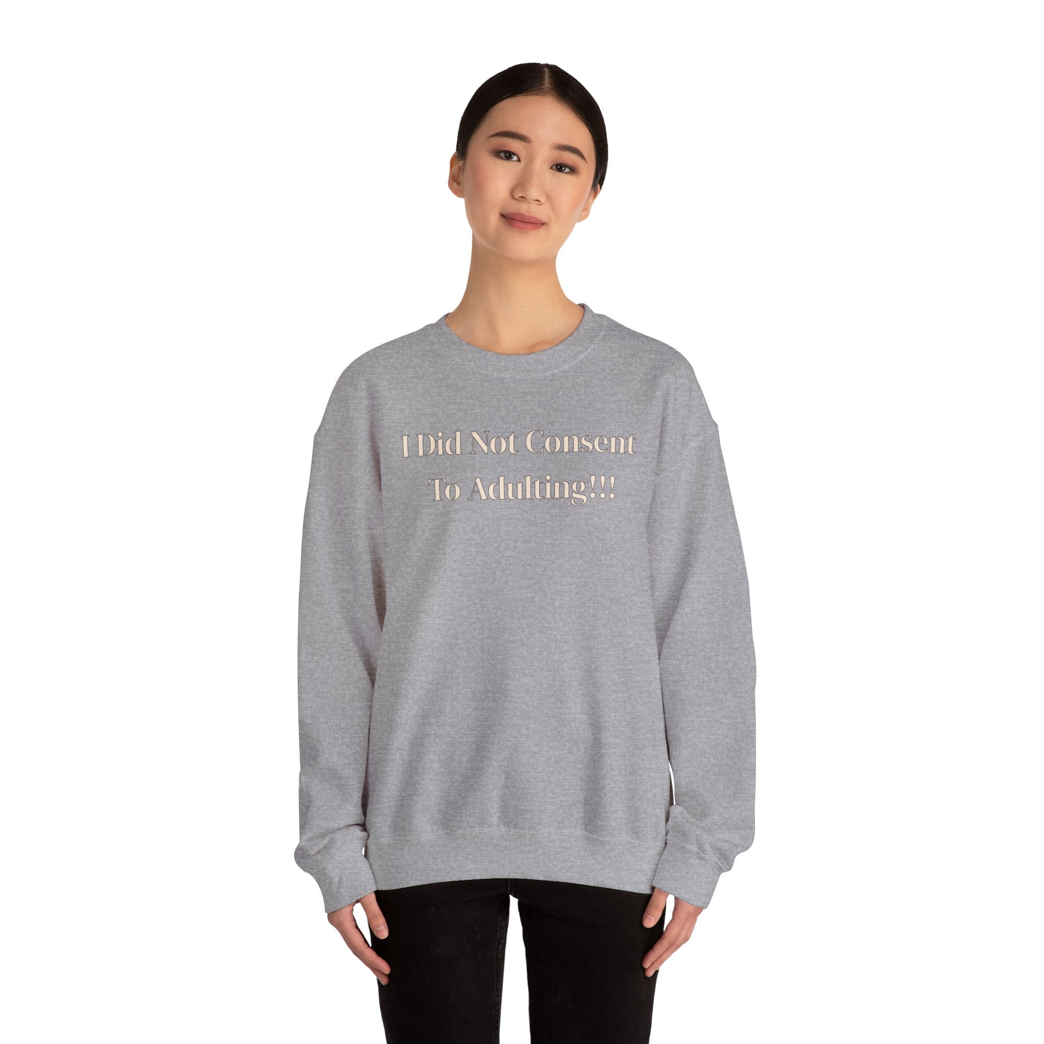 Crewneck Sweatshirt — "I Did Not Consent To Adulting"