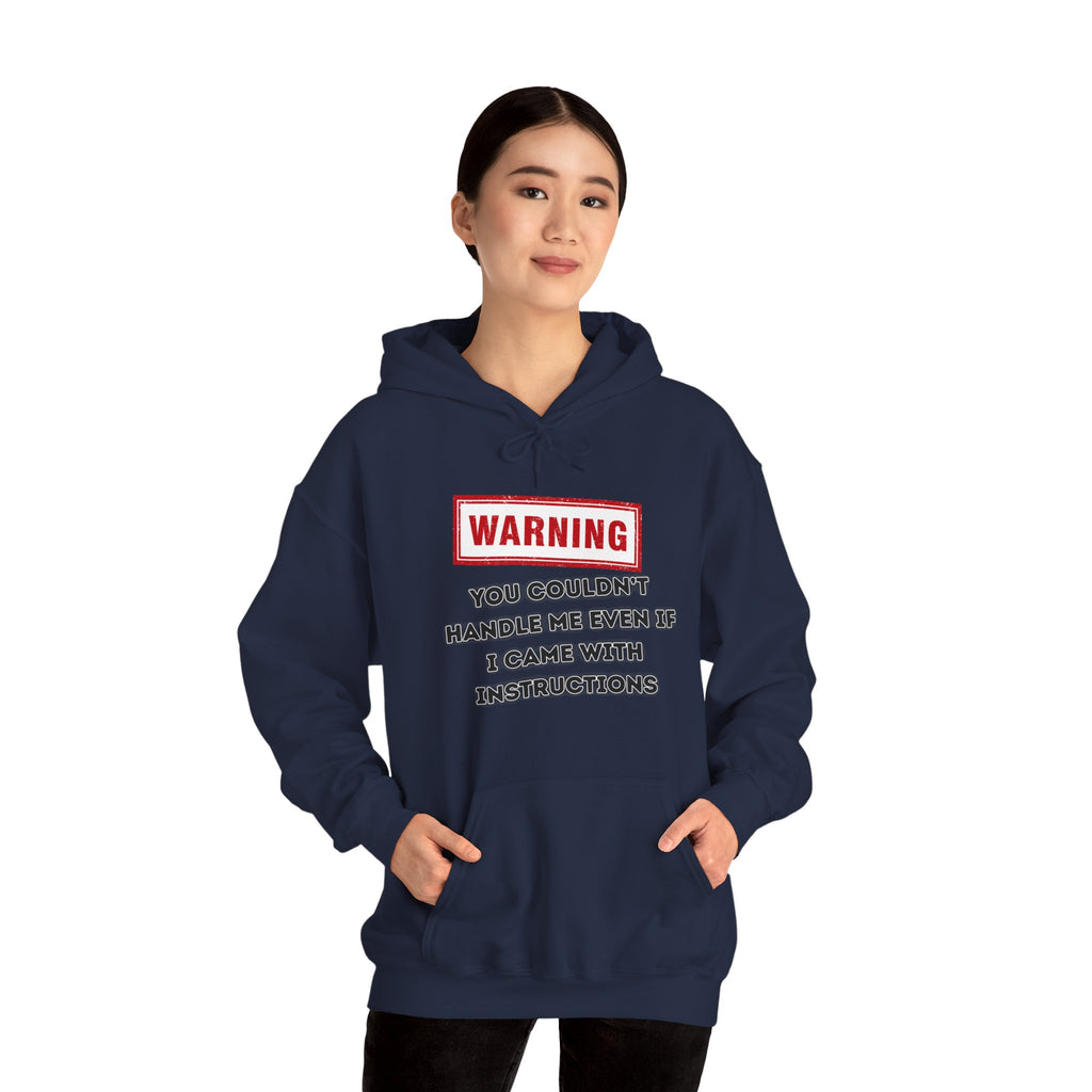 Warning — You Couldn’t Handle Me Even If I Came With Instructions. - hoodie