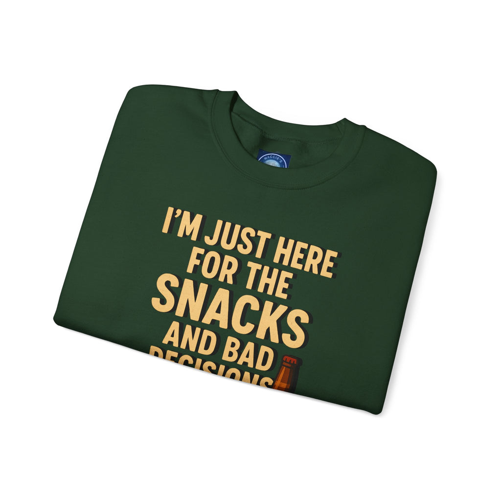 I'm Just Here For The Snacks And Bad Decisions - Sweatshirt
