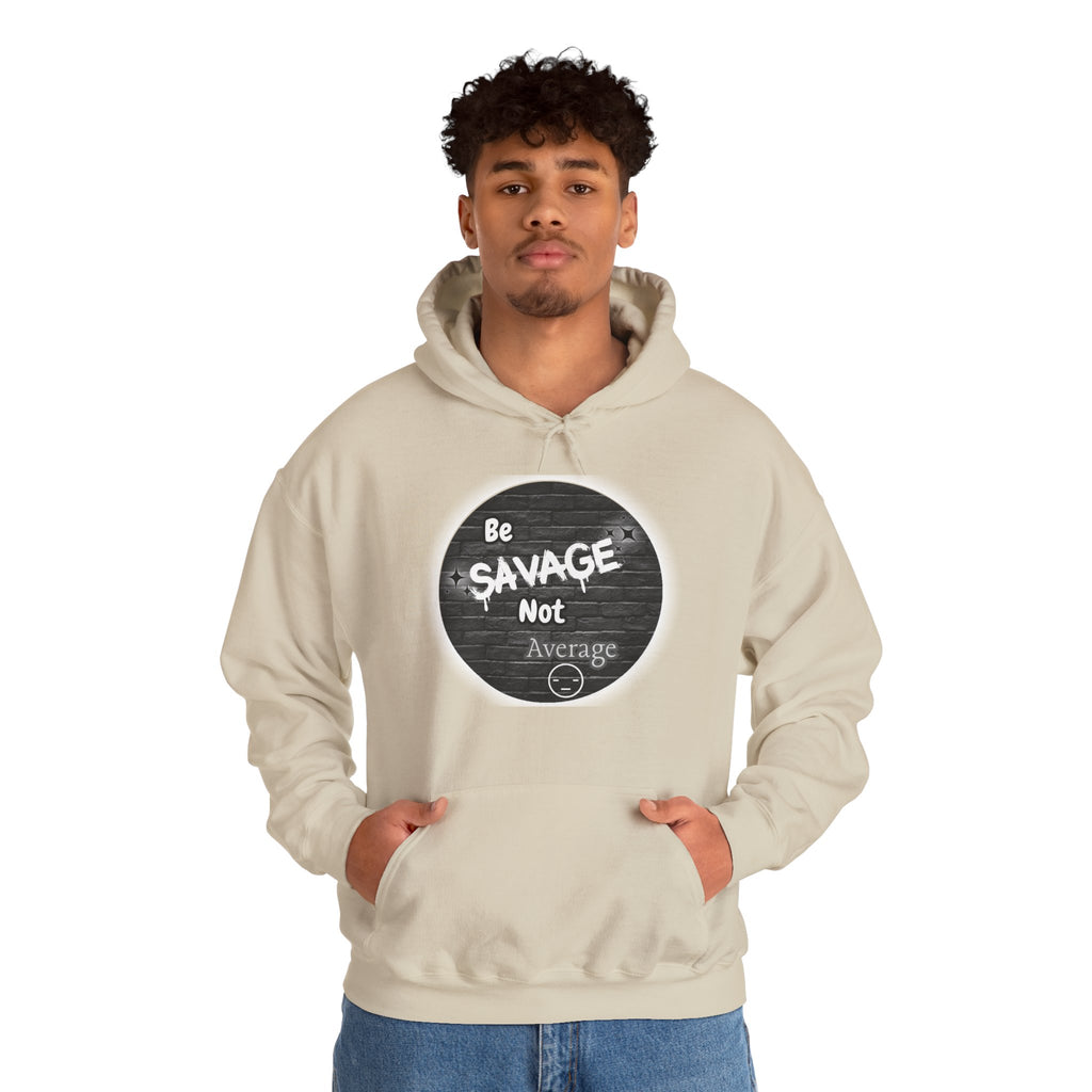 Be Savage Not Average - Hoodie