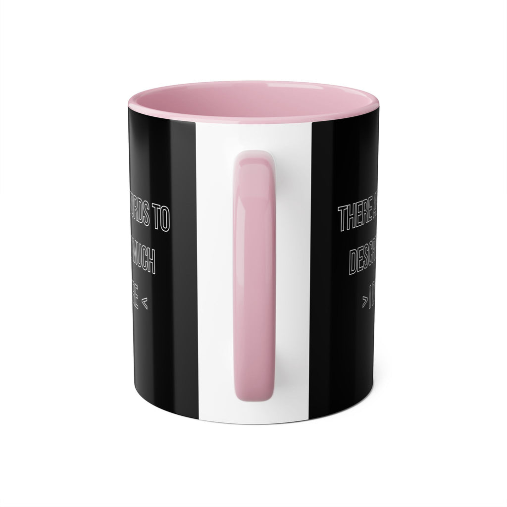 There Are No Words To Describe How Much > I Don’t Care < - Mug