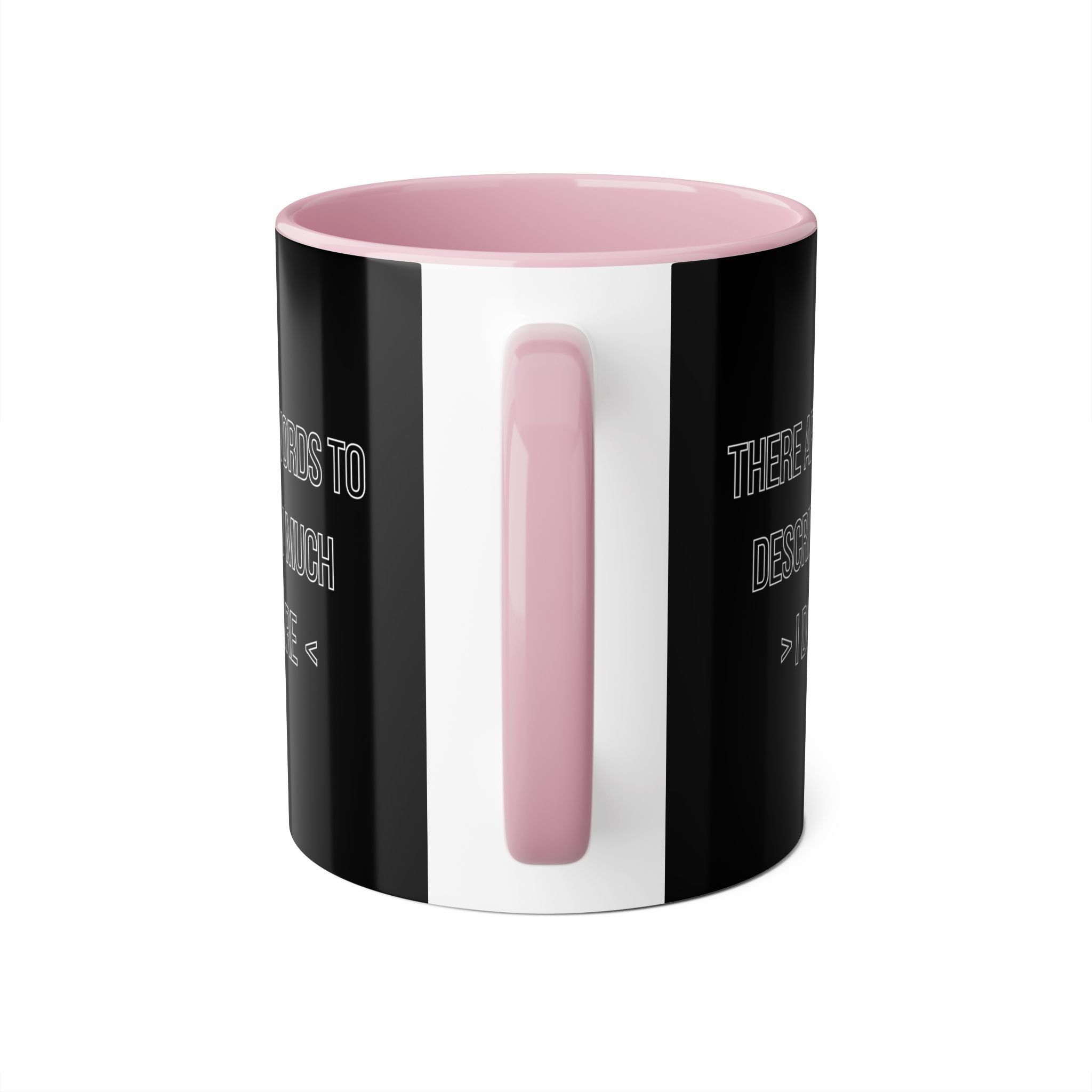There Are No Words To Describe How Much > I Don’t Care < - Mug