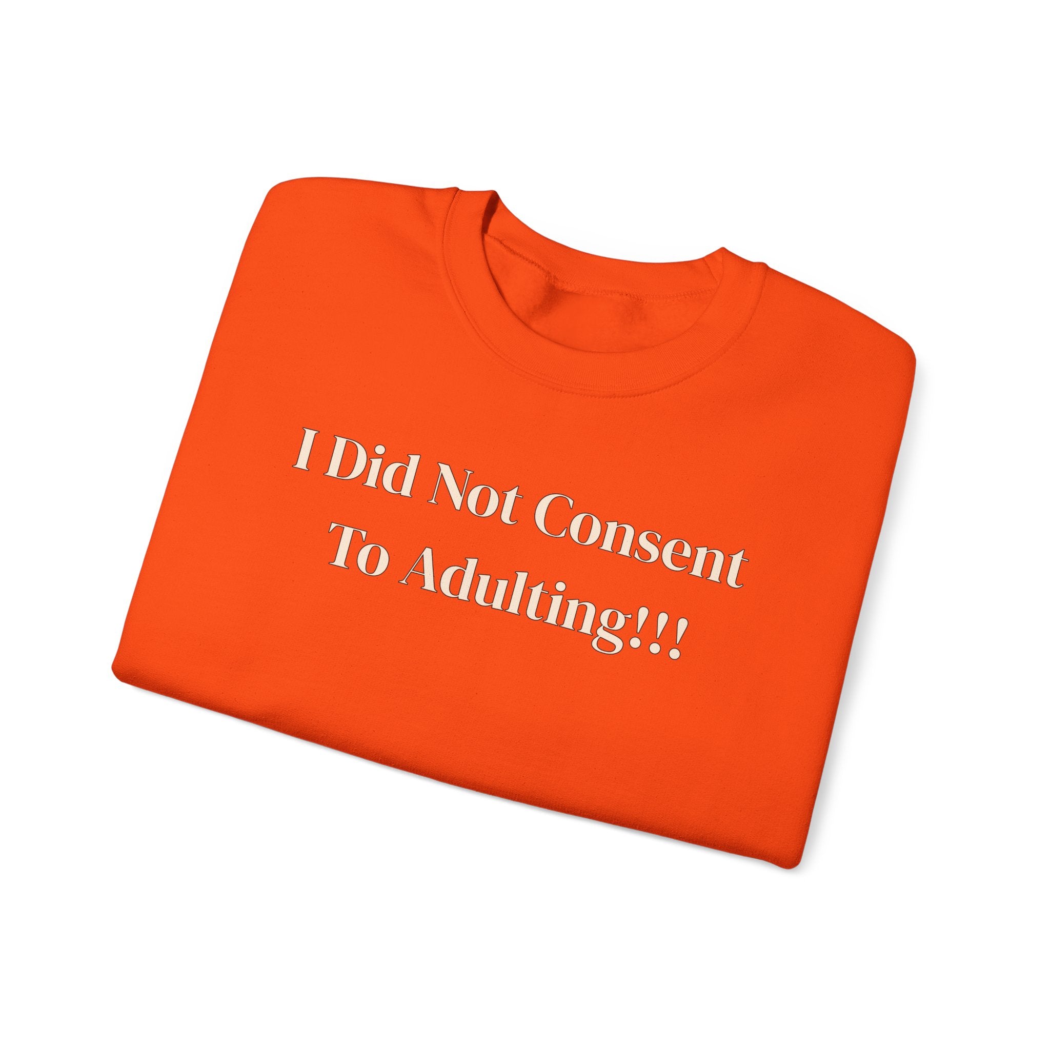Crewneck Sweatshirt — "I Did Not Consent To Adulting"