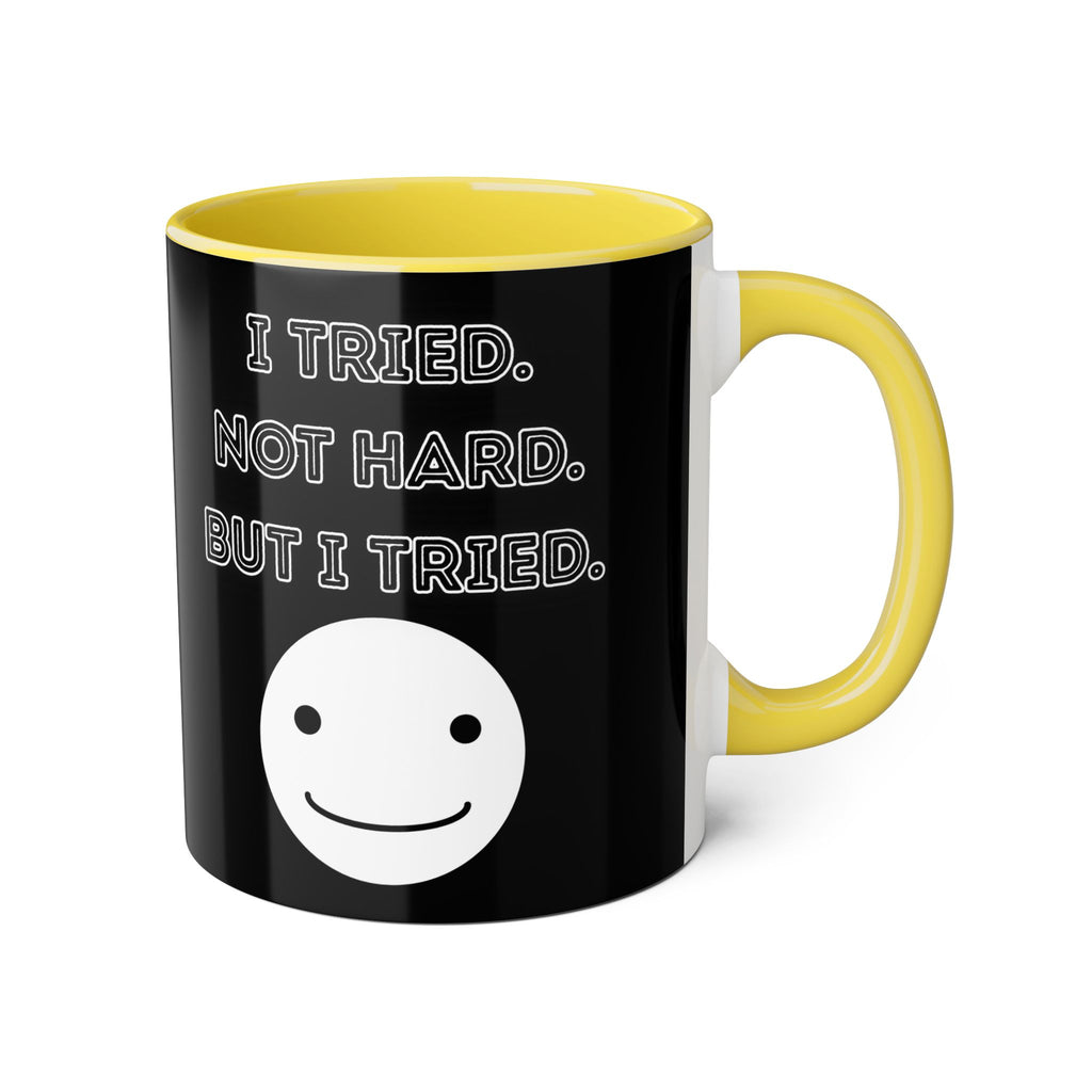 I Tried. Not Hard. But I Tried. - Mug