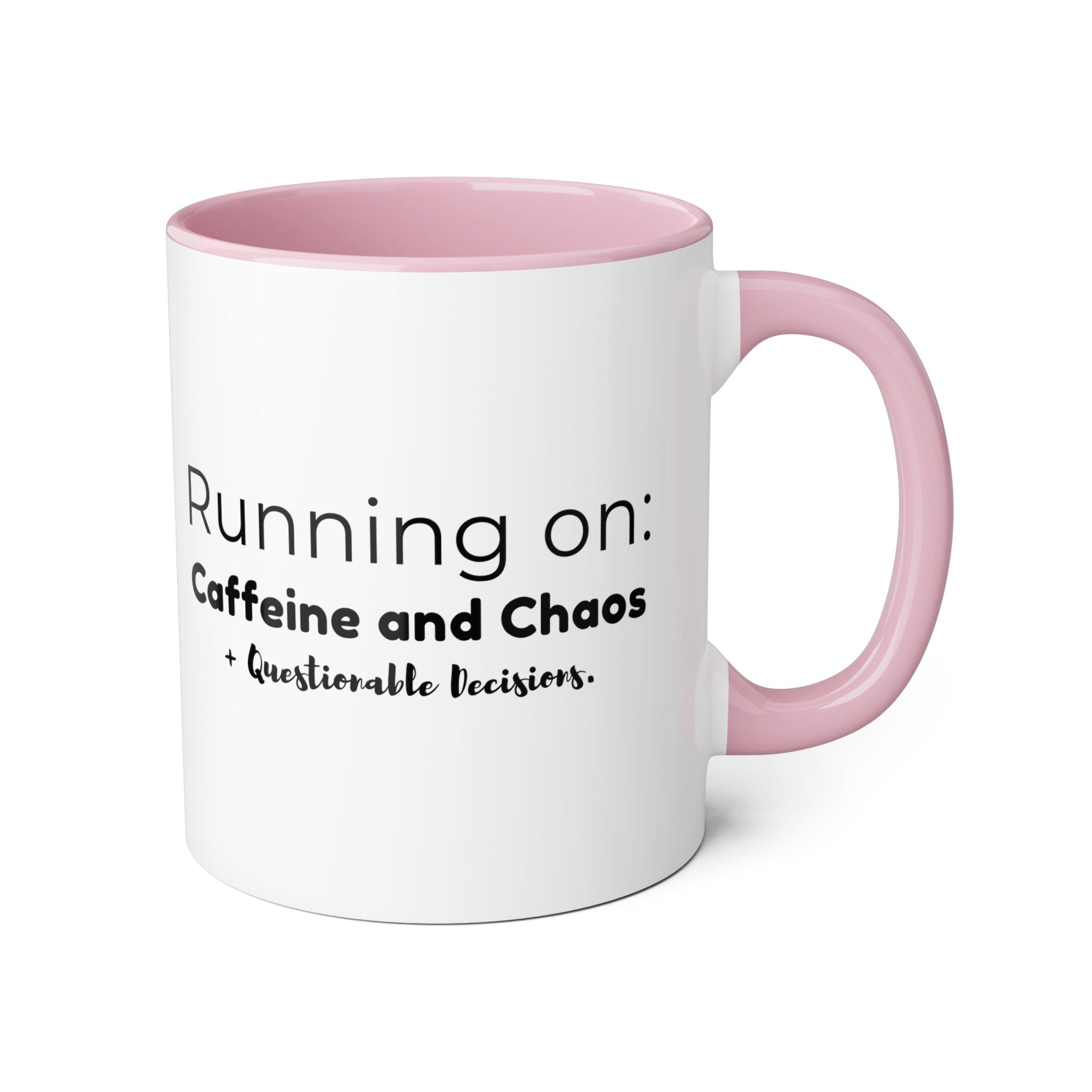 Running on: Caffeine and Chaos + Questionable Decisions -  Mug