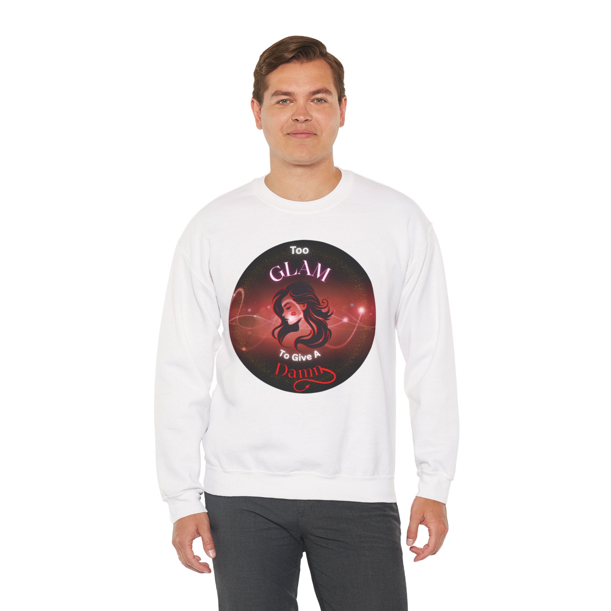 Too Glam to Give a Damn - Sweatshirt