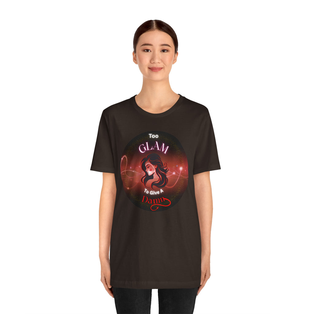 Too Glam To Give A Damn - Tee
