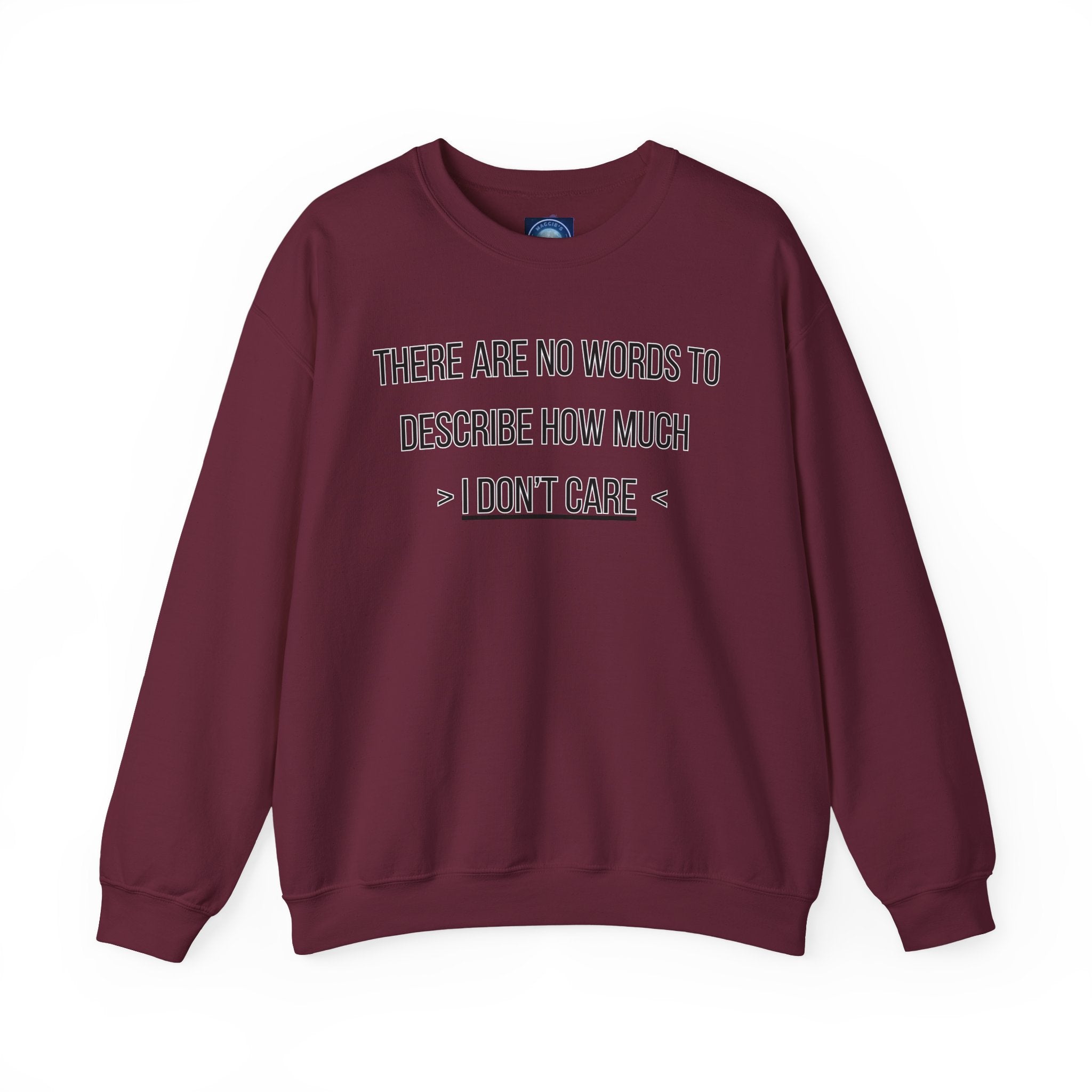 There Are No Words To Describe How Much > I Don’t Care < - Sweatshirt