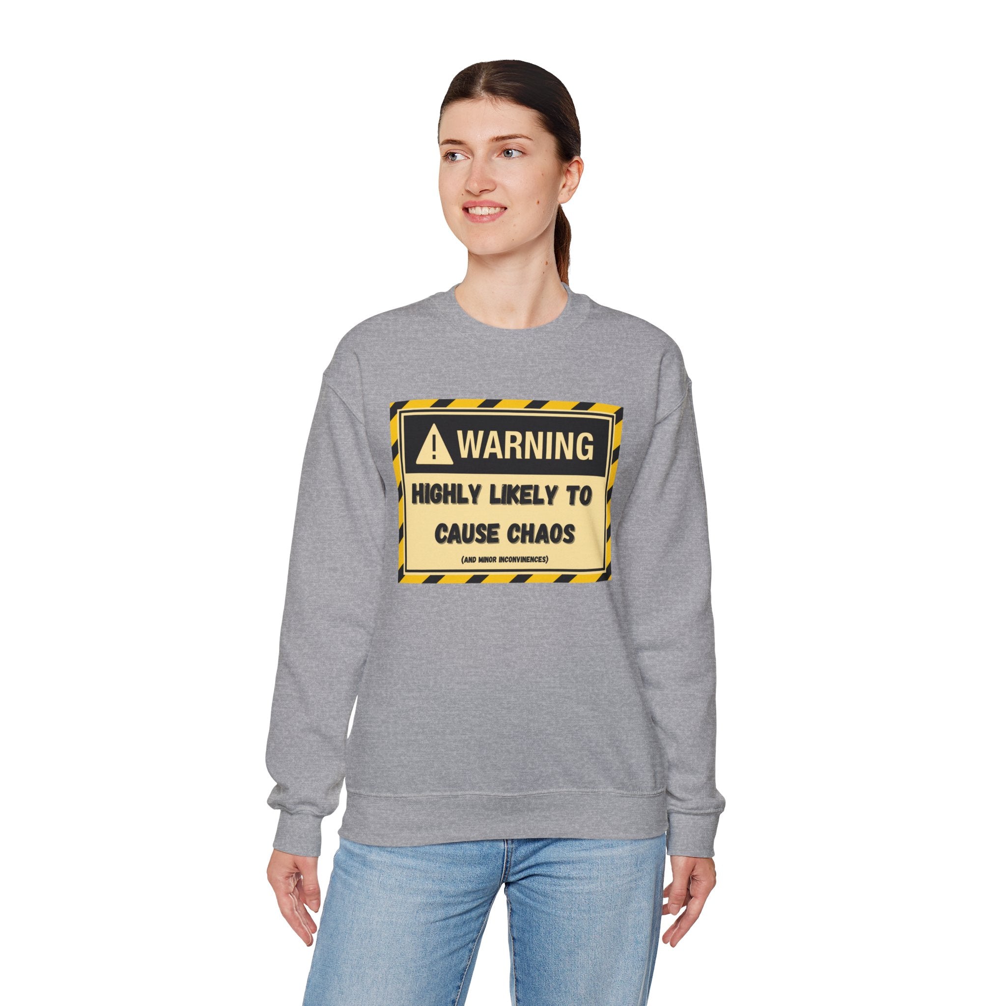 Warning: Highly Likely to Cause Chaos and Small Inconveniences - Sweatshirt