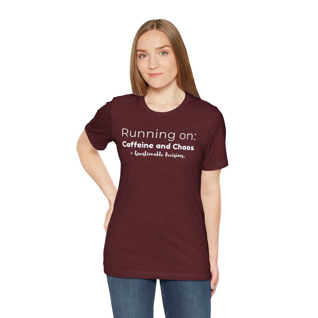 Running on: Caffeine and Chaos + Questionable Decisions - T-shirt