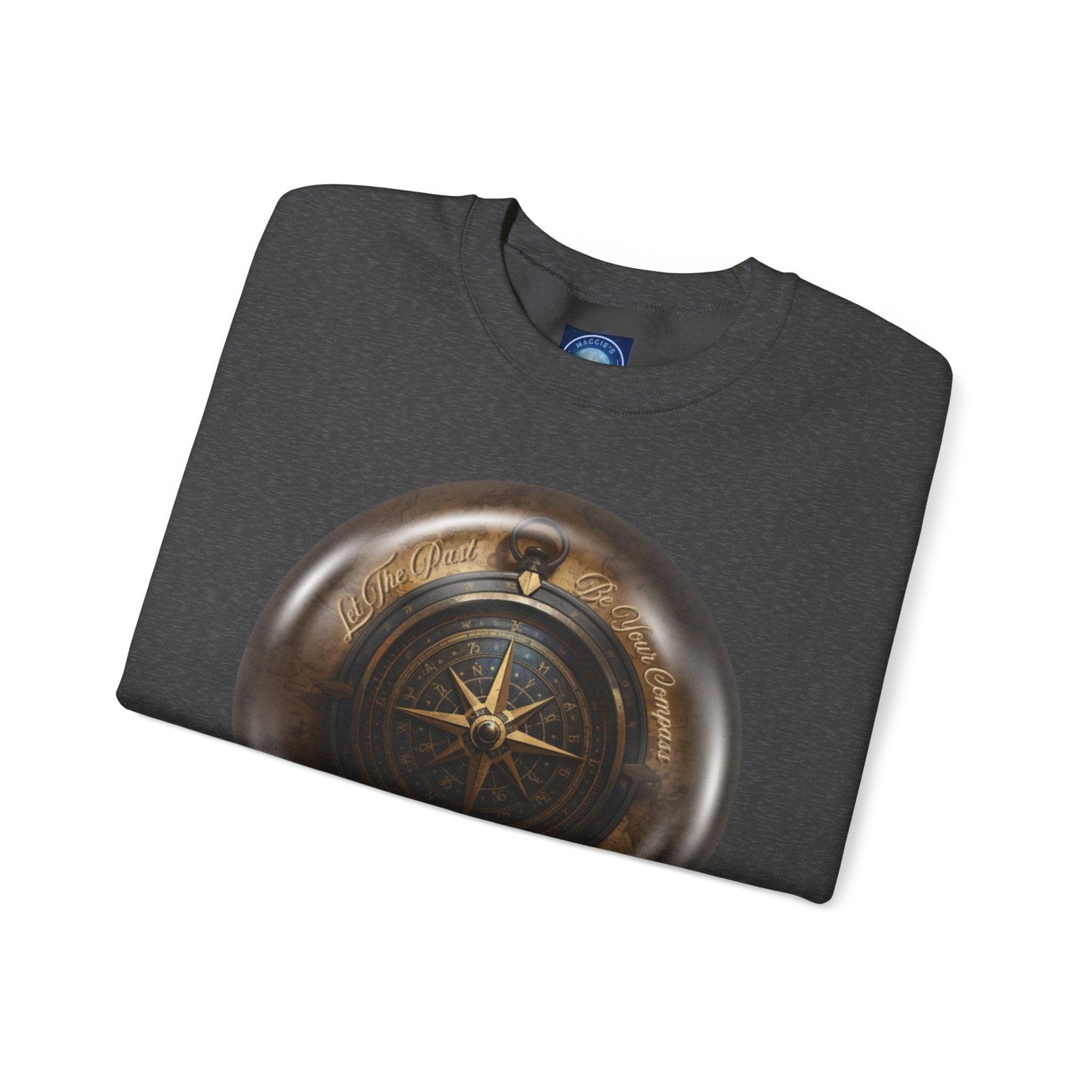 Let the past be your compass, but not your anchor - Sweatshirt