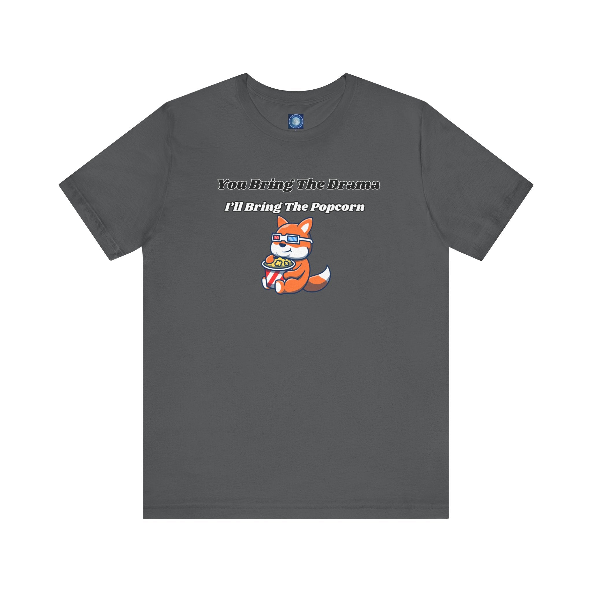 You Bring The Drama, I’ll Bring The Popcorn - Tee