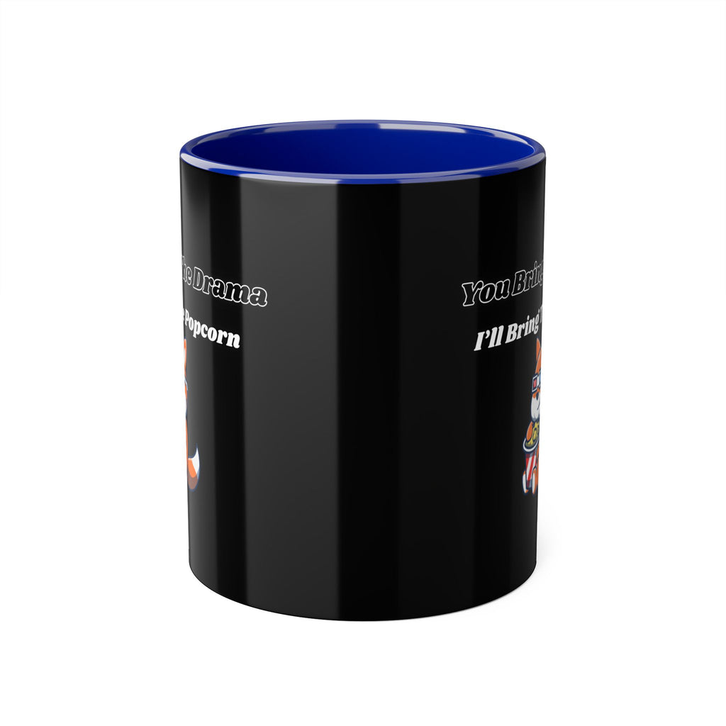 You Bring The Drama I’ll Bring The Popcorn - mug