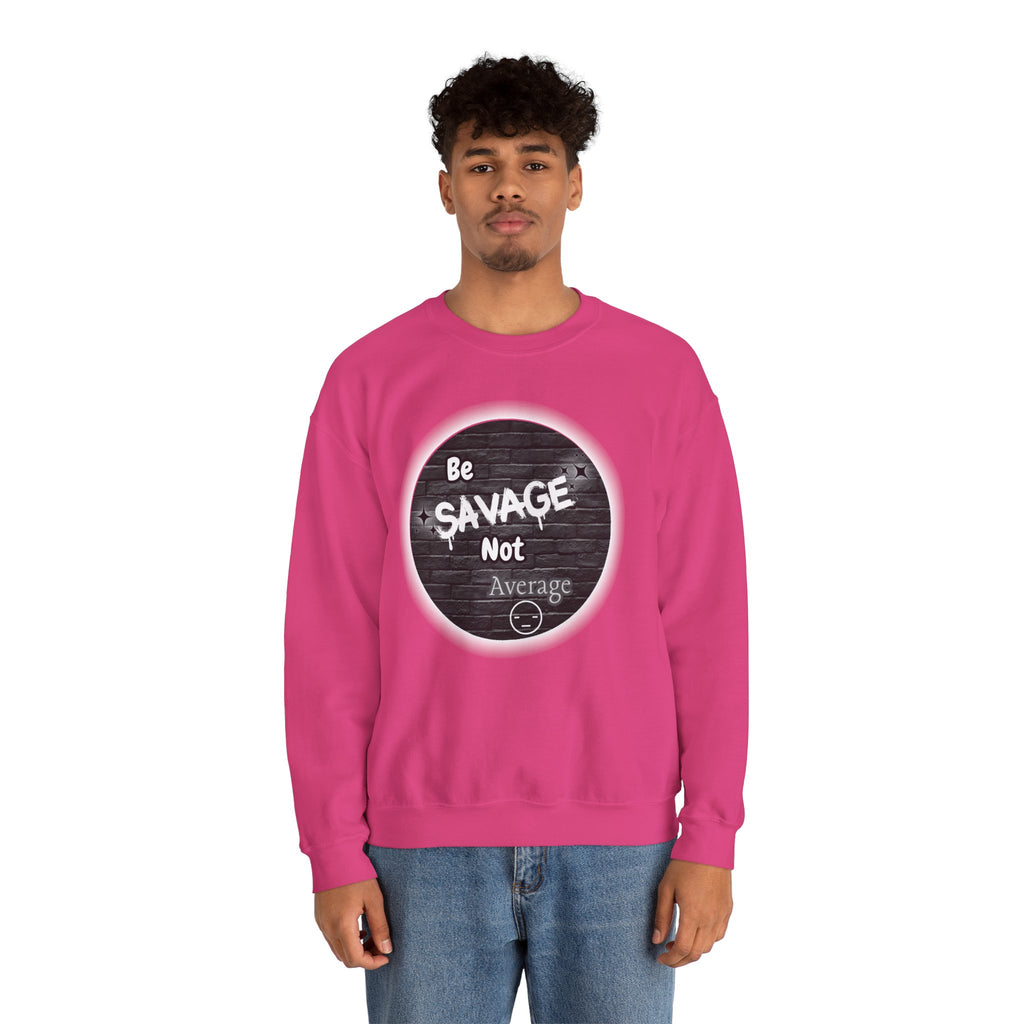 Be Savage Not Average - Crewneck Sweatshirt