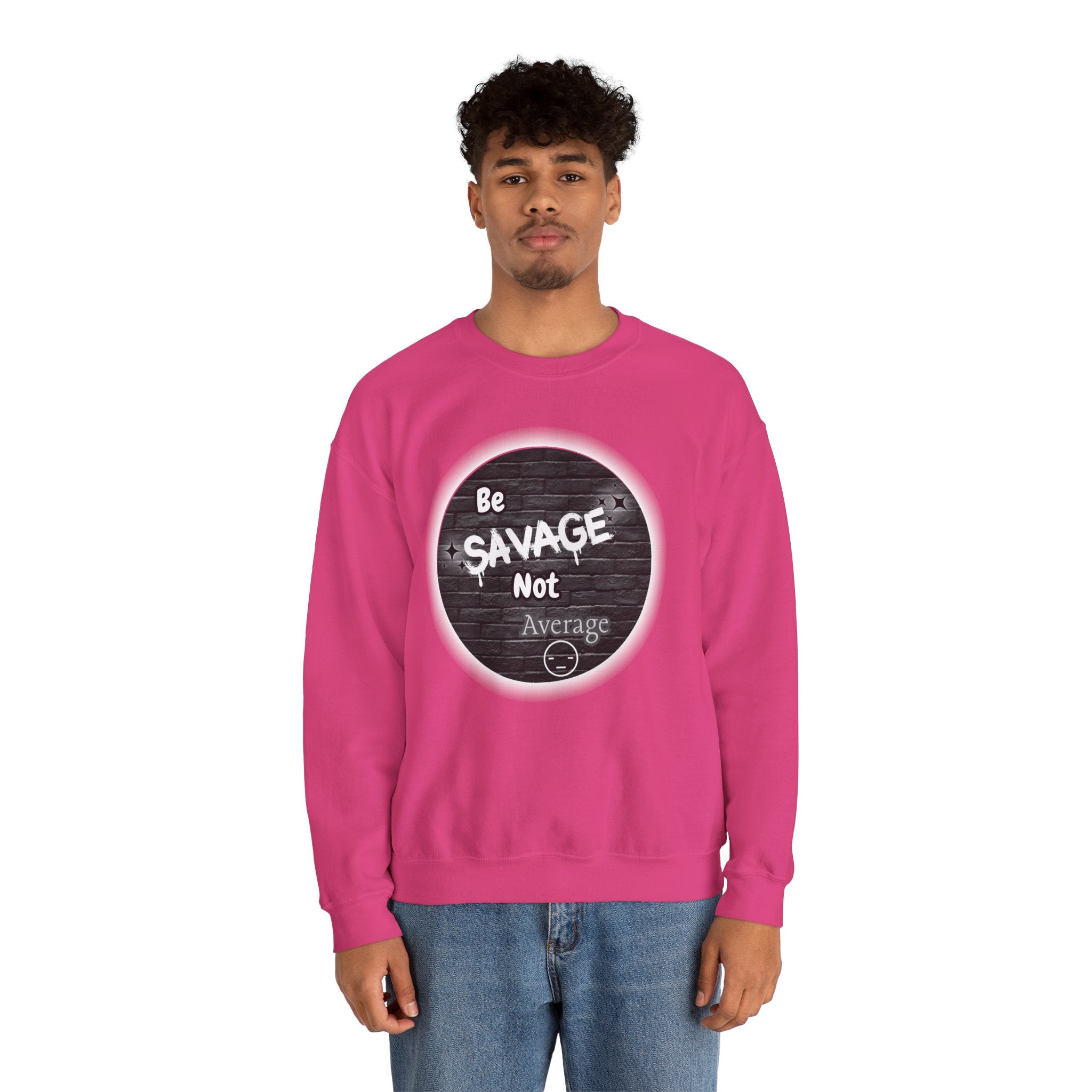 Be Savage Not Average - Crewneck Sweatshirt