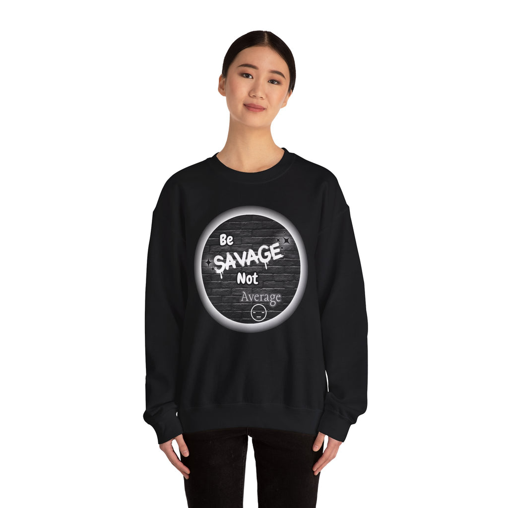 Be Savage Not Average - Crewneck Sweatshirt