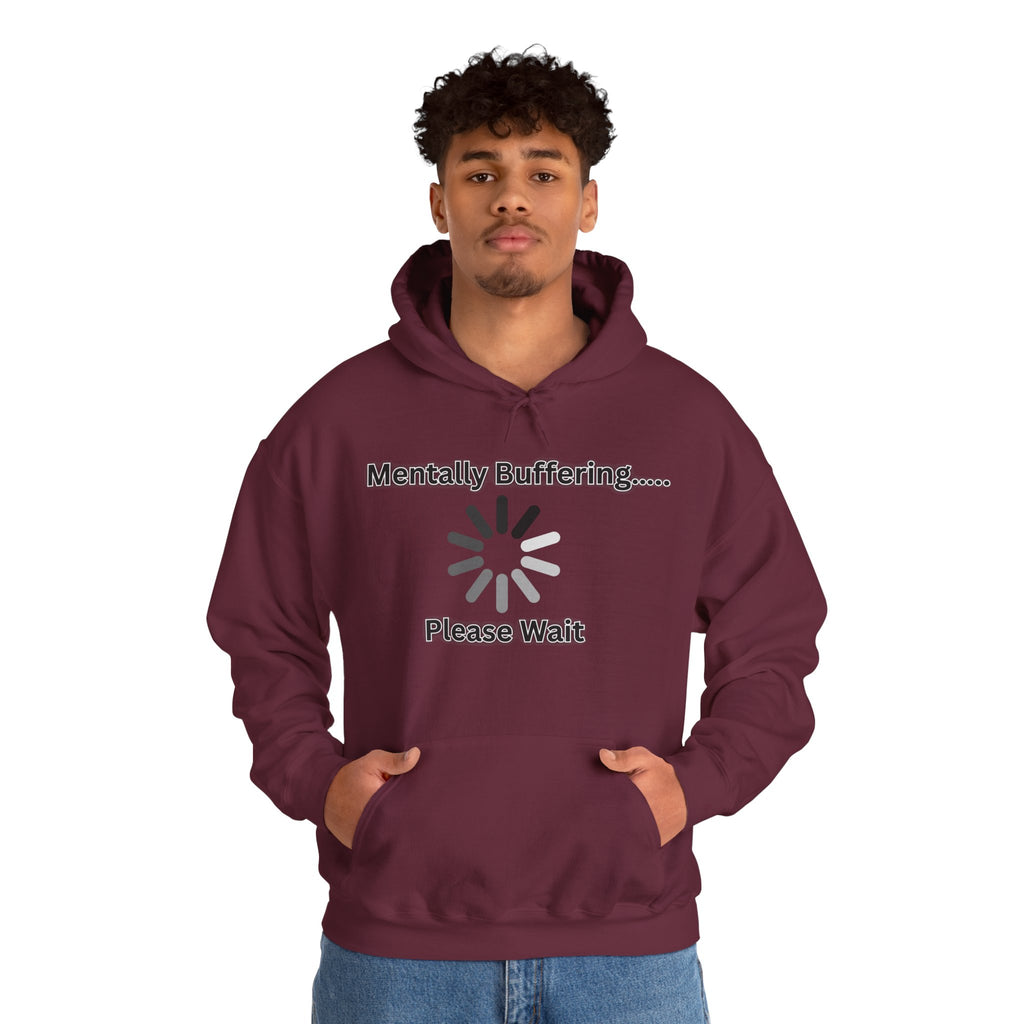 Mentally Buffering.... Please Wait - Hoodie