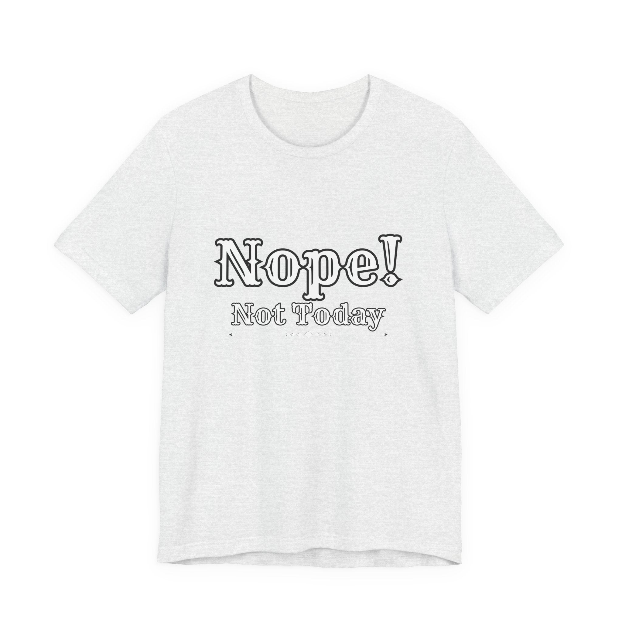 Nope! Not Today T‑Shirt — 'Tomorrow' Back Text Casual Graphic Tee