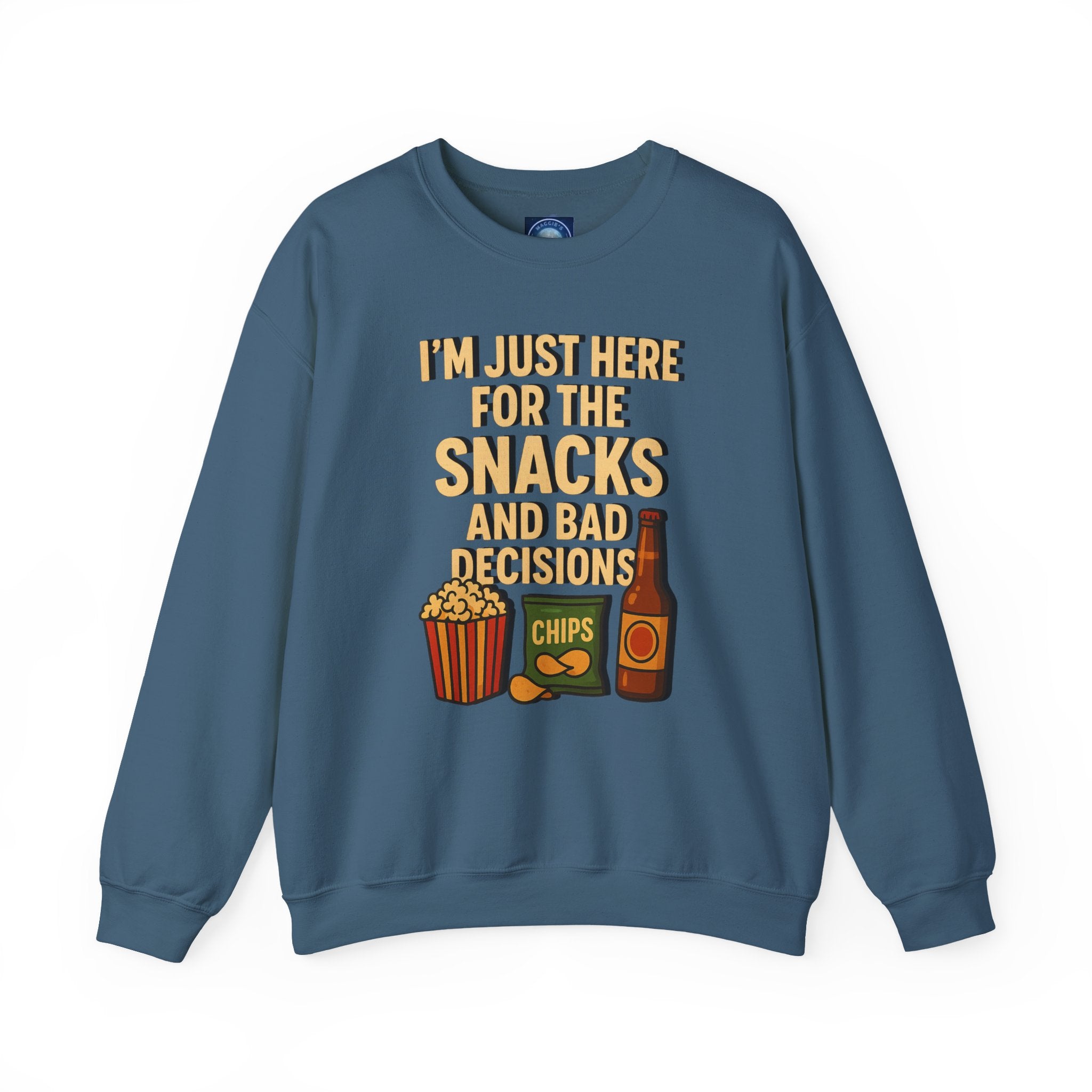 I'm Just Here For The Snacks And Bad Decisions - Sweatshirt