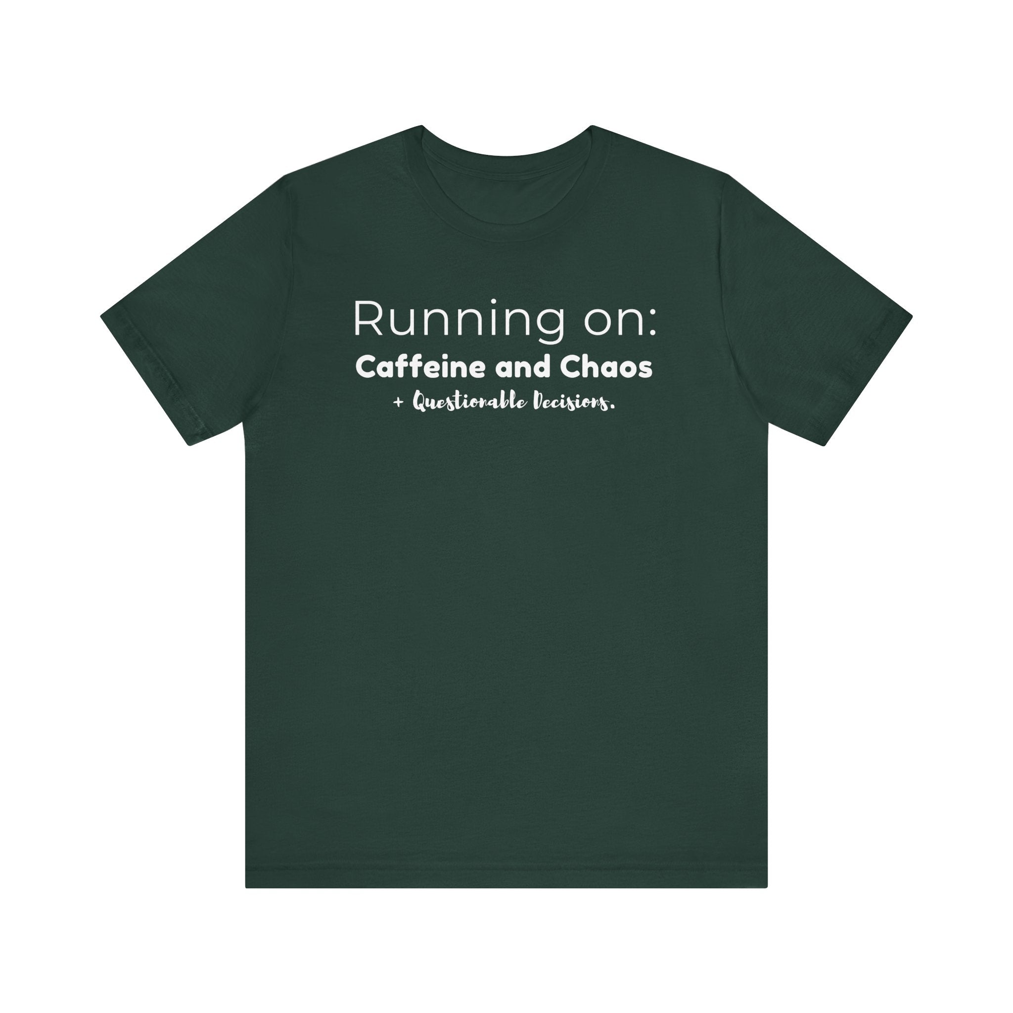 Running on: Caffeine and Chaos + Questionable Decisions - T-shirt