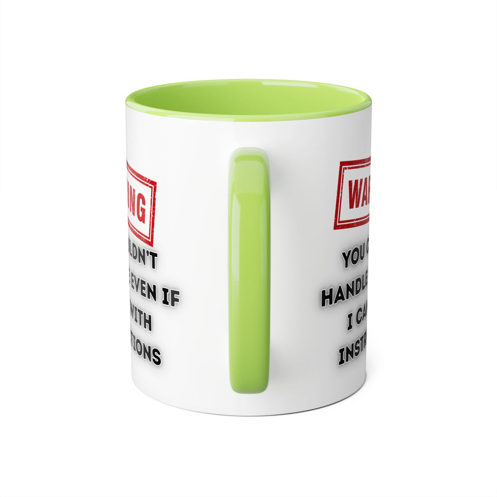 Warning — You Couldn’t Handle Me Even If I Came With Instructions - Mug