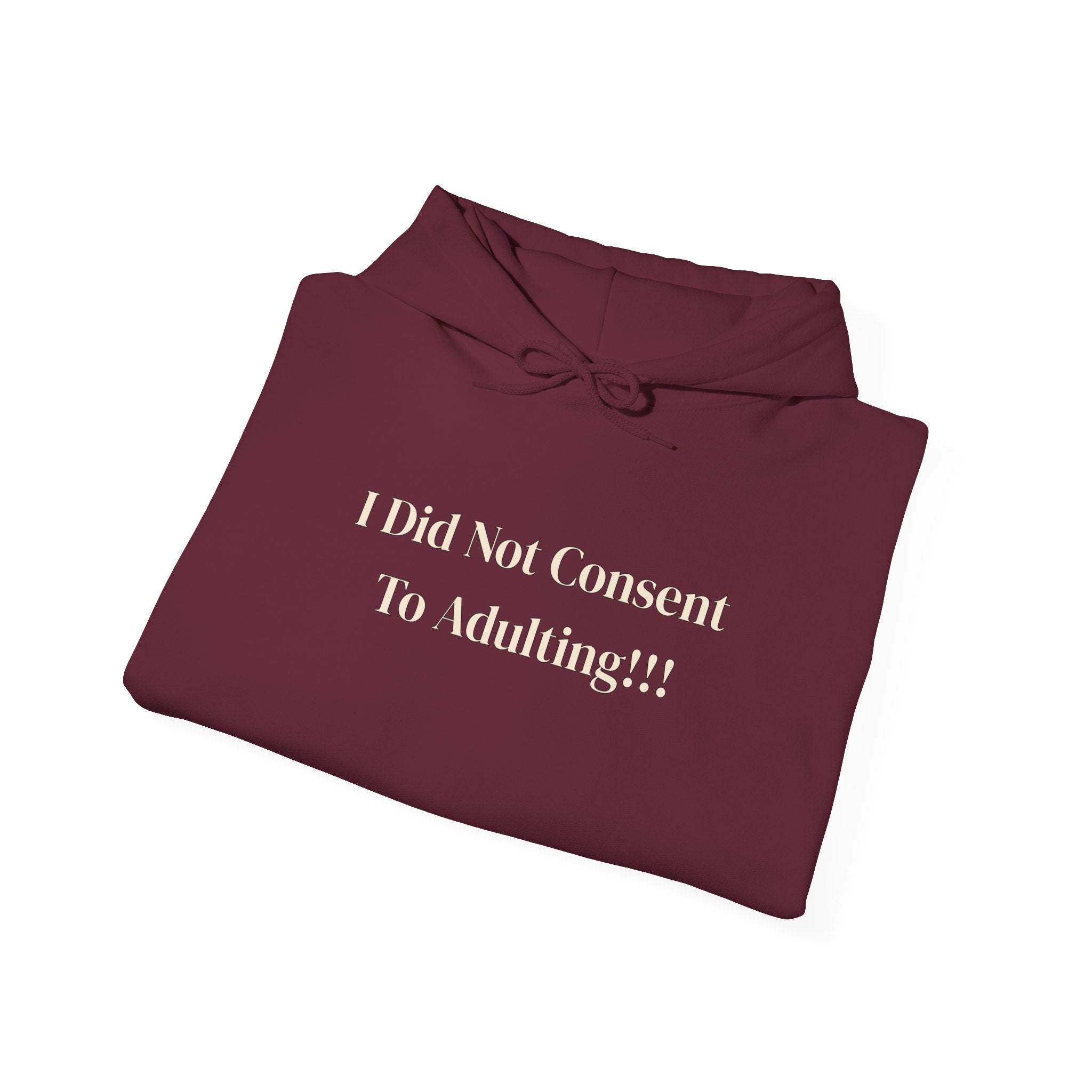 I Did Not Consent To Adulting - Hoodie