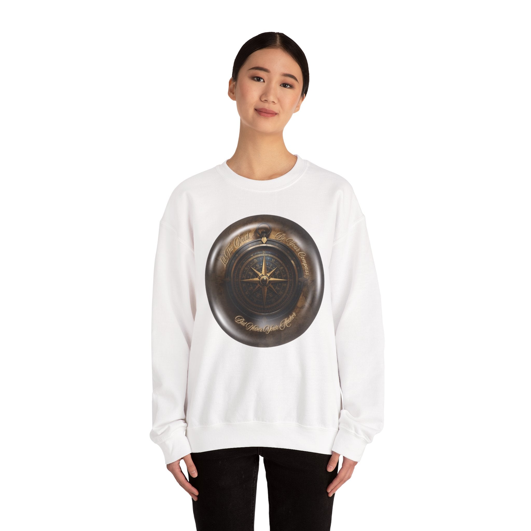 Let the past be your compass, but not your anchor - Sweatshirt