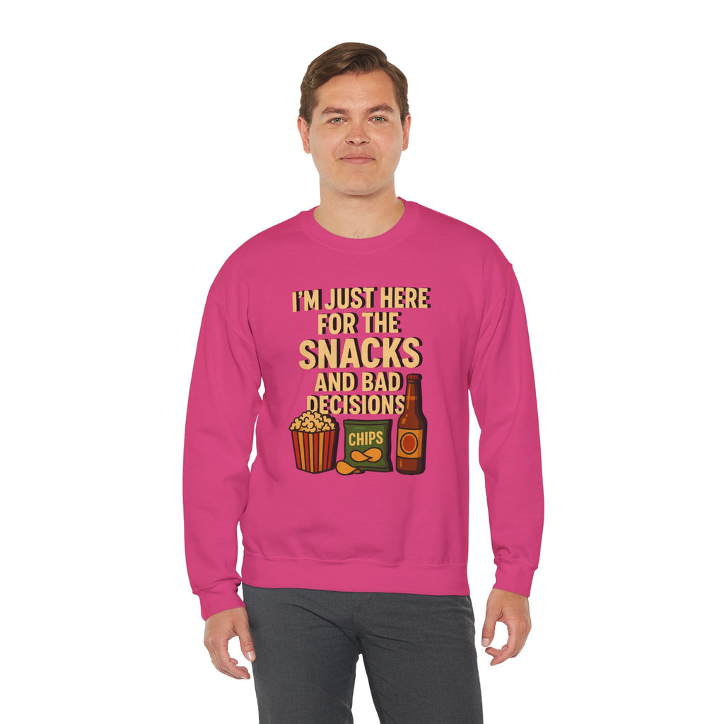 I'm Just Here For The Snacks And Bad Decisions - Sweatshirt
