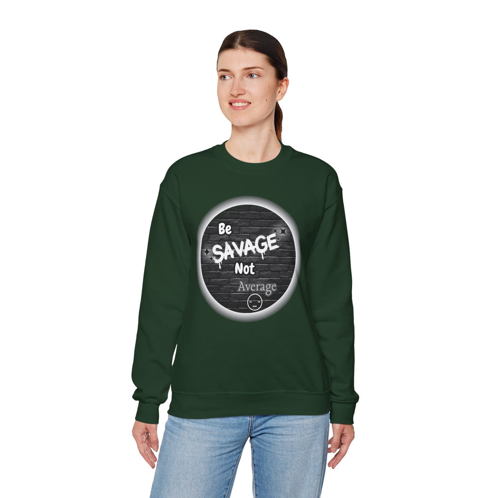 Be Savage Not Average - Crewneck Sweatshirt