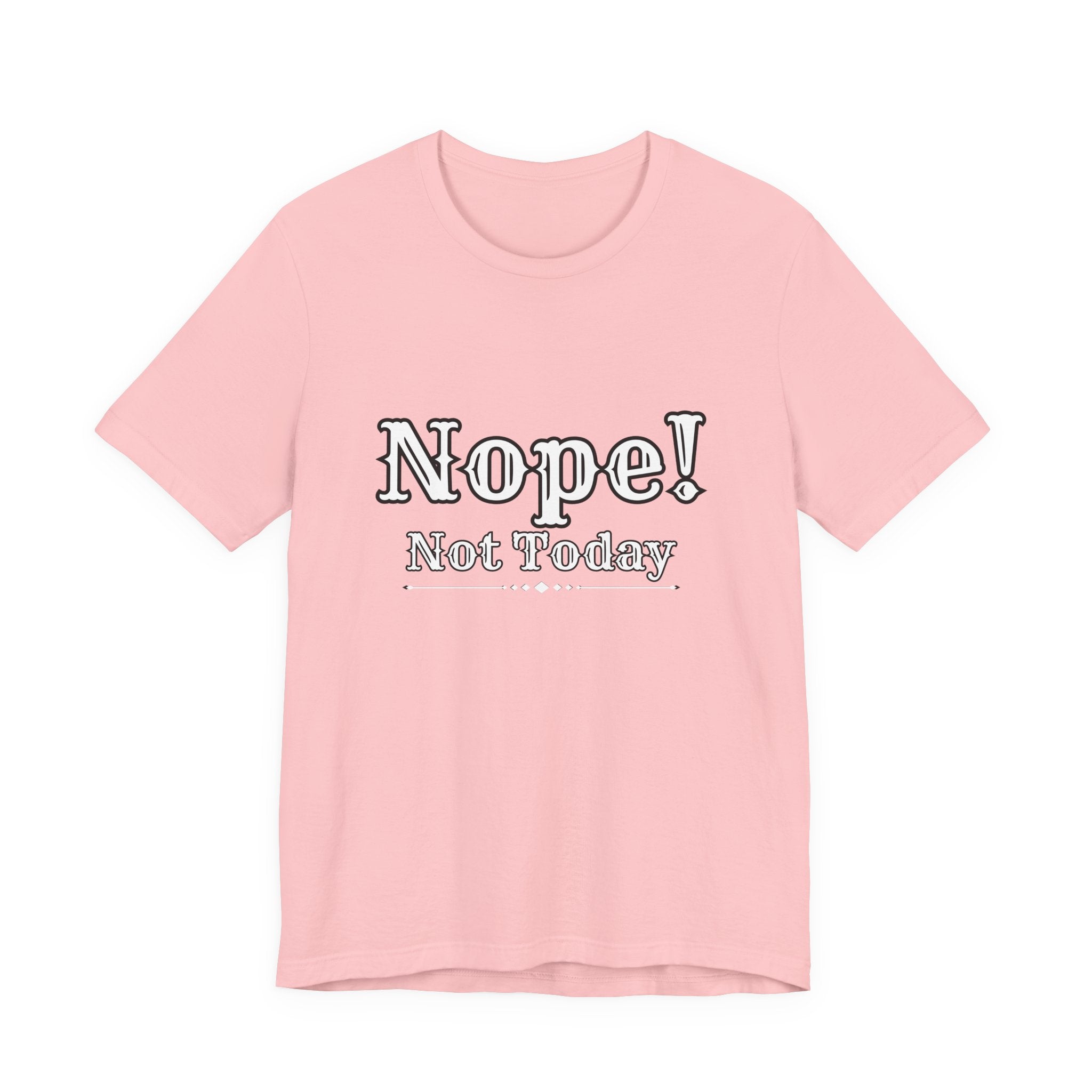 Nope! Not Today T‑Shirt — 'Tomorrow' Back Text Casual Graphic Tee