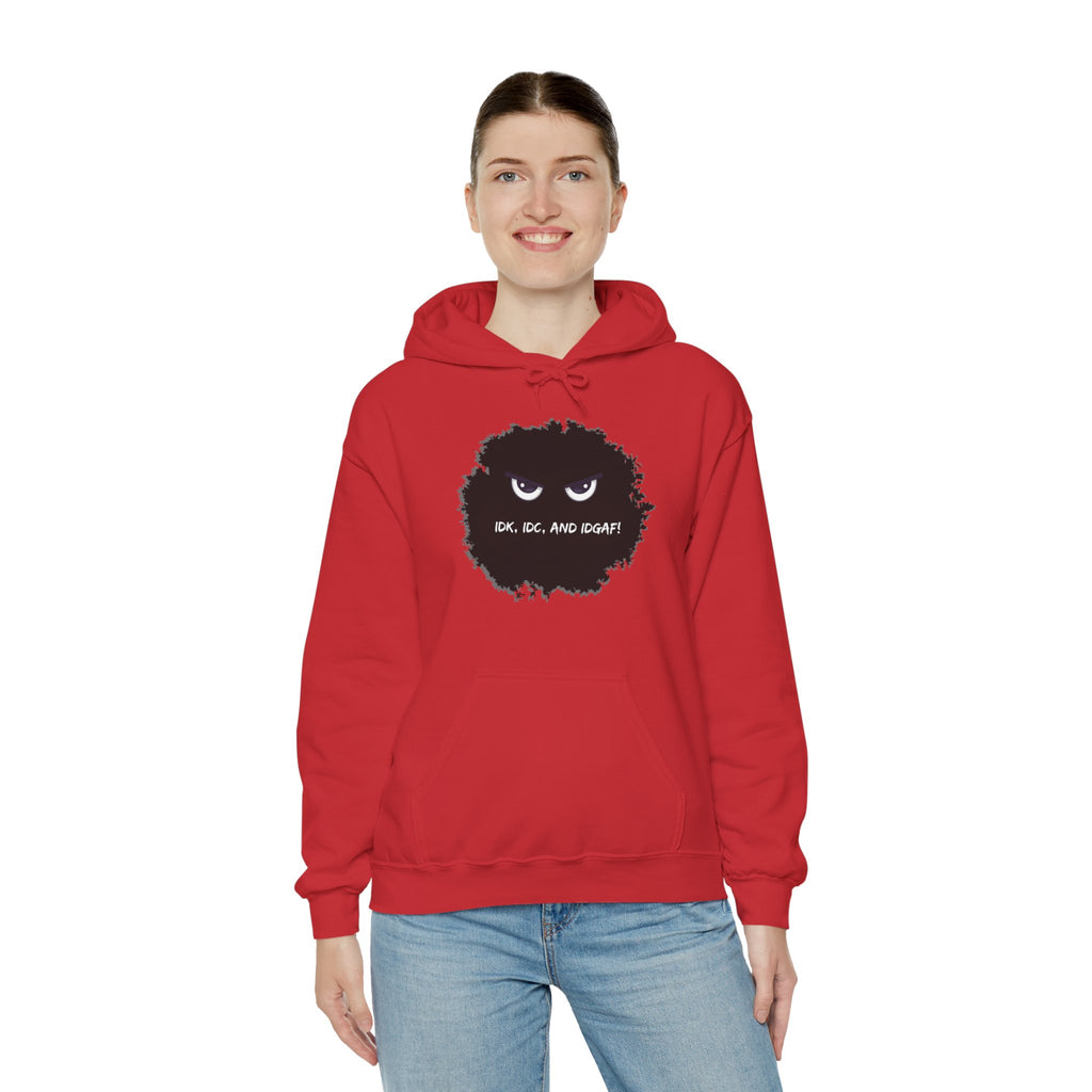 IDK, IDC, and IDGAF - Hoodie