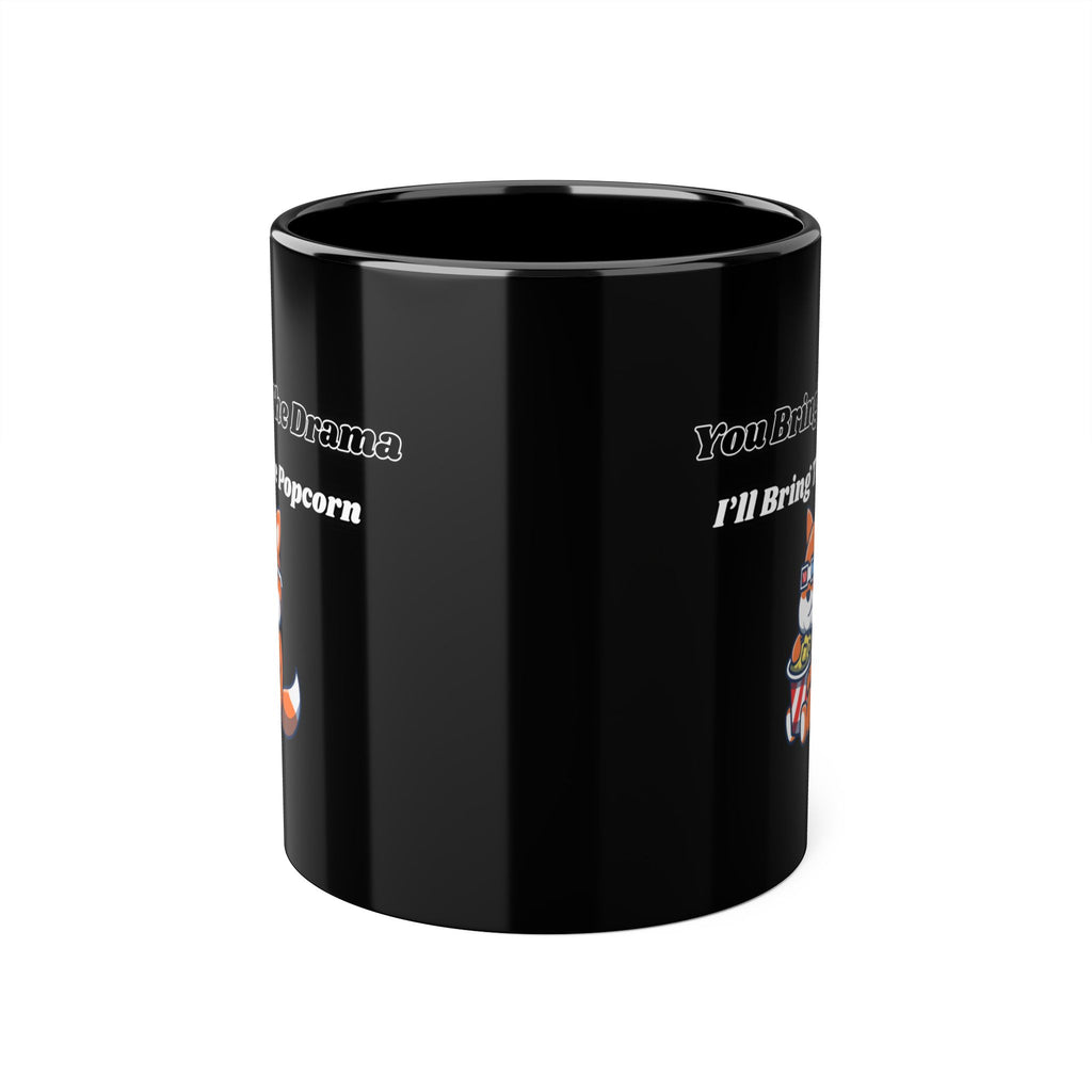 You Bring The Drama I’ll Bring The Popcorn - mug