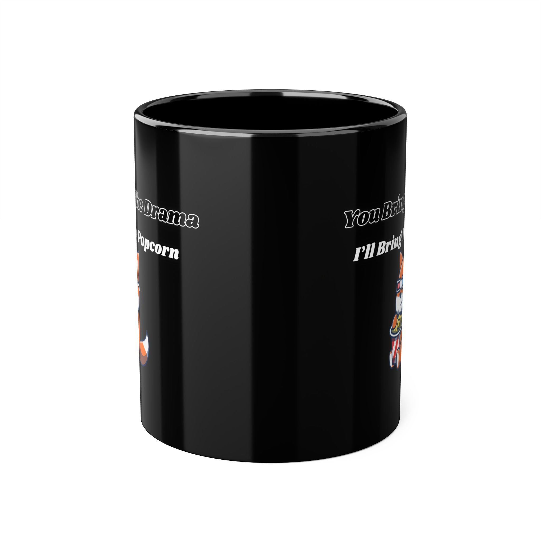 You Bring The Drama I’ll Bring The Popcorn - mug