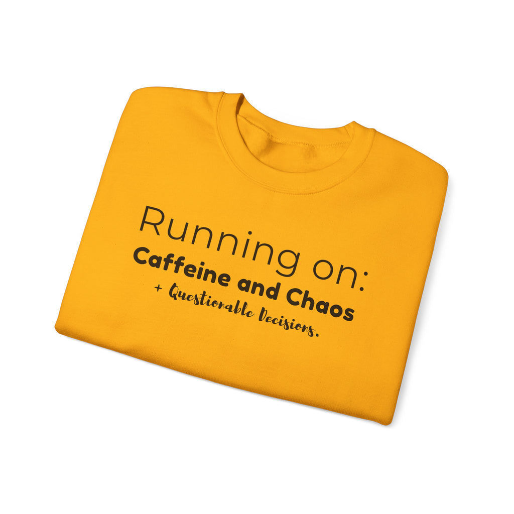 Running on: Caffeine and Chaos + Questionable Decisions - Sweatshirt