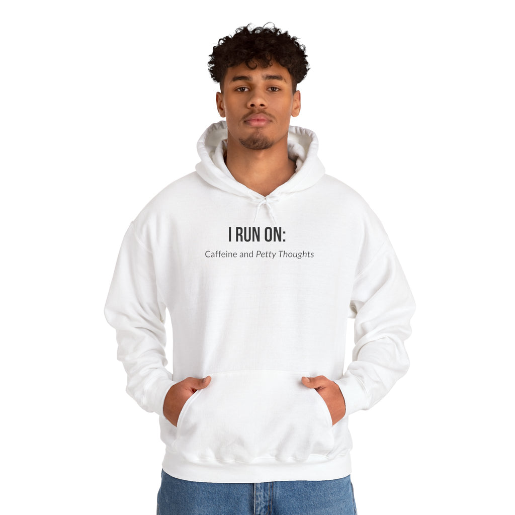I Run On: Caffeine and Petty Thoughts - Hoodie