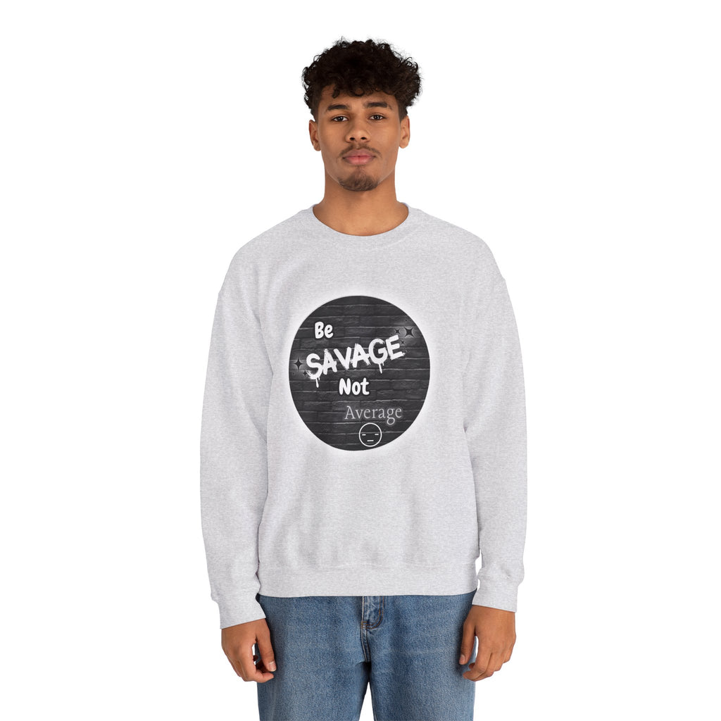 Be Savage Not Average - Crewneck Sweatshirt