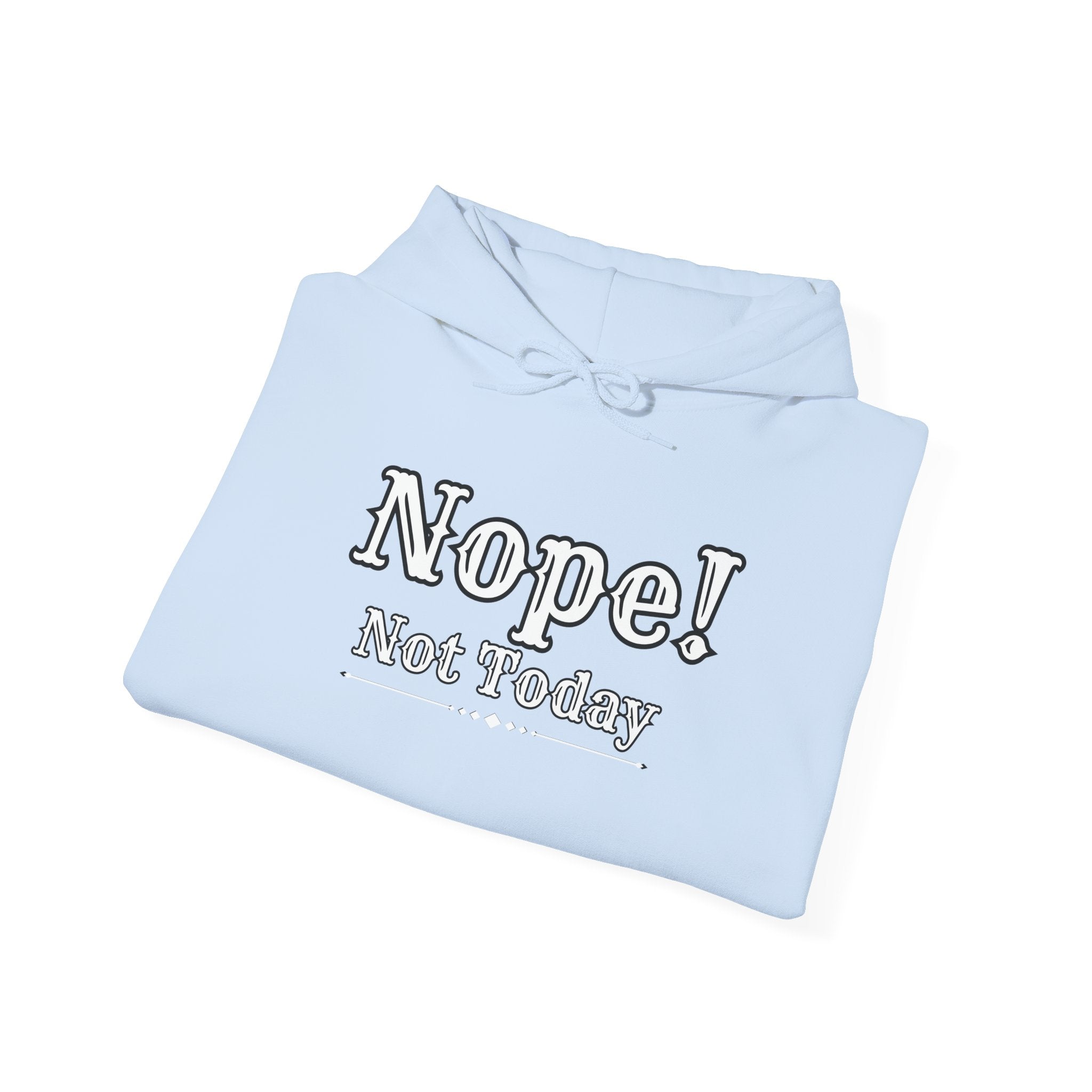 Nope! Not Today Hoodie — "Tomorrow" Back Graphic Casual Pullover