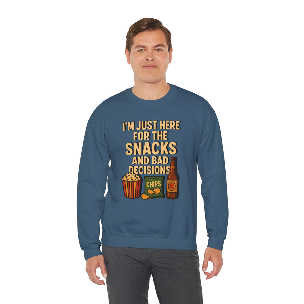 I'm Just Here For The Snacks And Bad Decisions - Sweatshirt