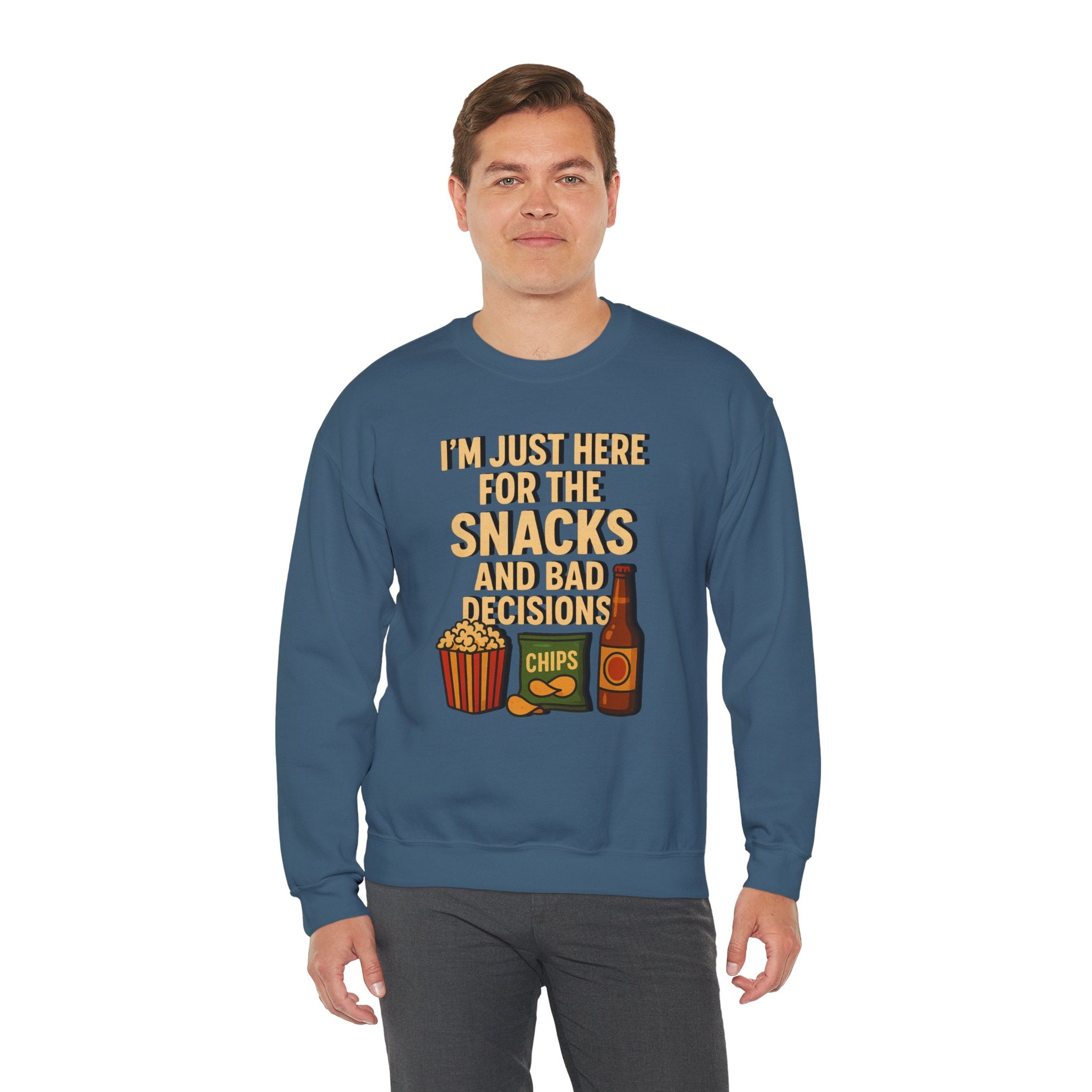 I'm Just Here For The Snacks And Bad Decisions - Sweatshirt